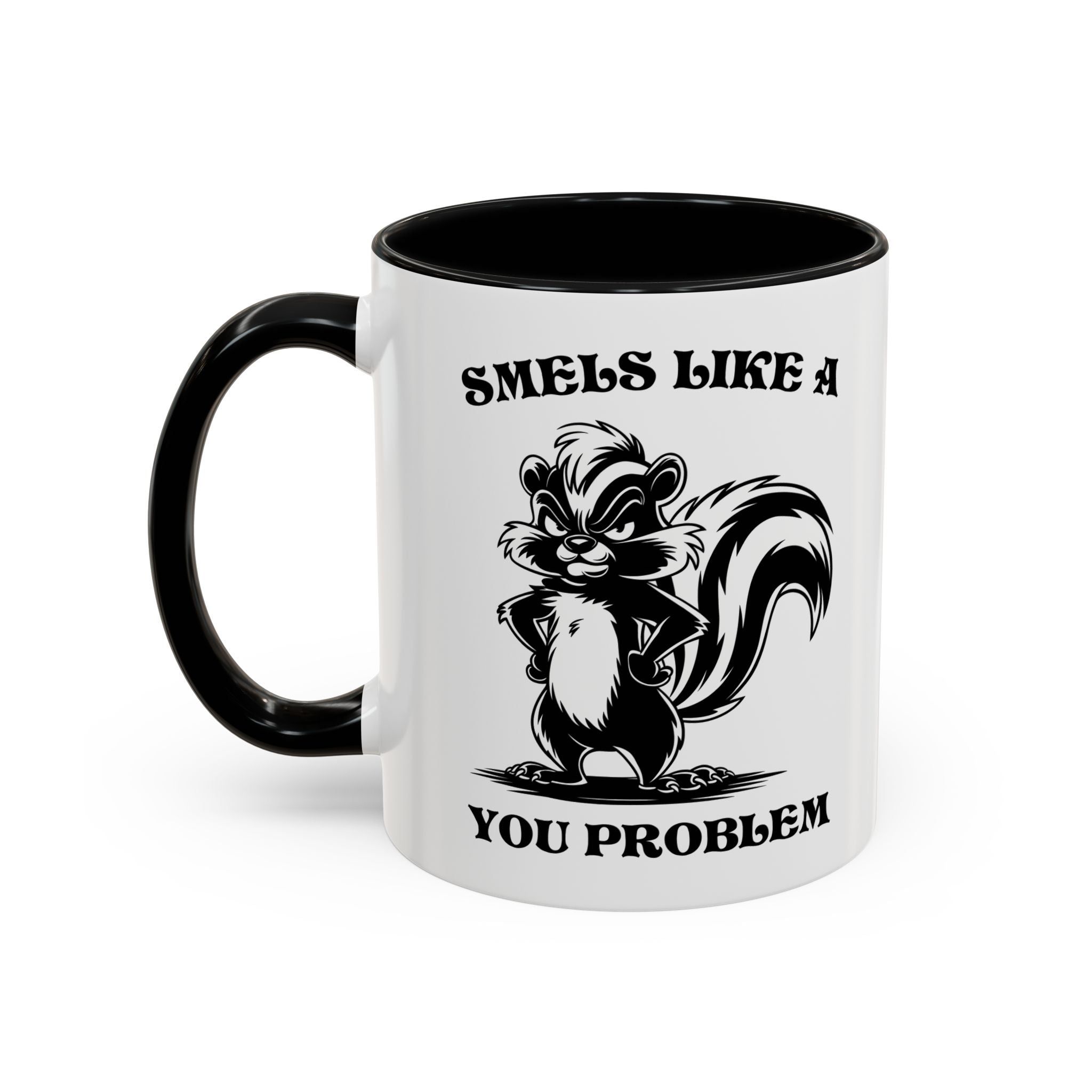 Funny Skunk Coffee Mug - "Smells Like a You Problem" sarcasm adult humor