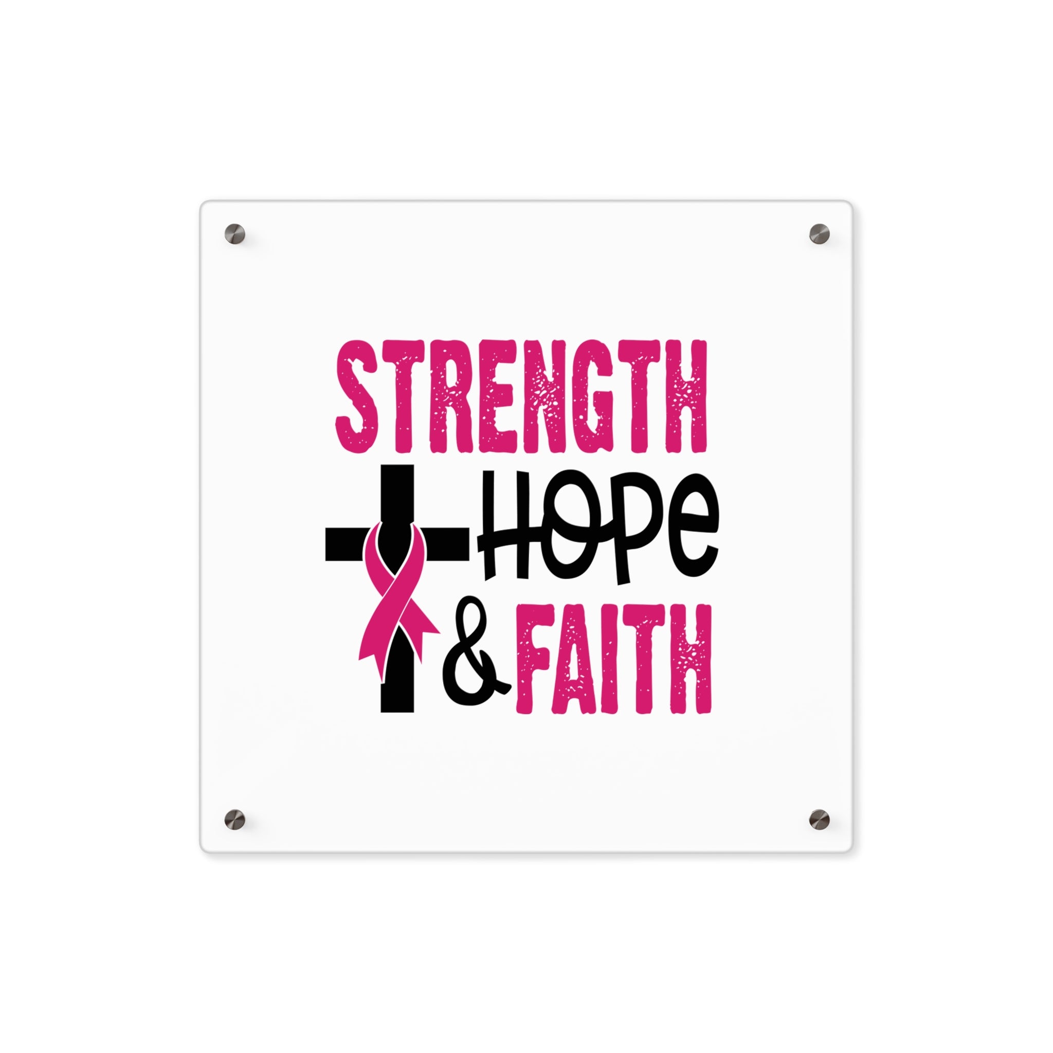 Inspirational Acrylic Wall Art Panel - Strength Hope Faith, Motivational Decor, Breast Cancer Awareness, Home Wall Decor, Gift for Women