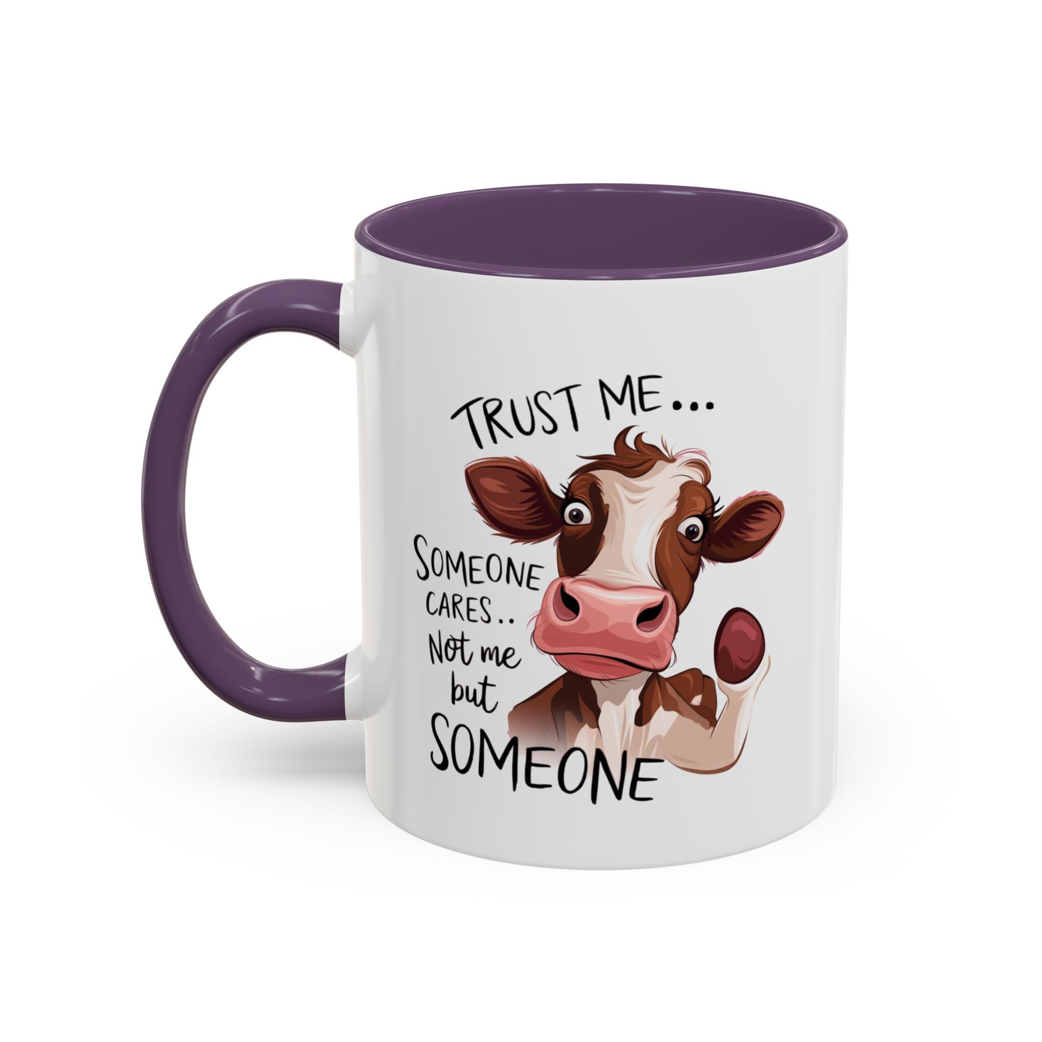 Funny Cow Accent Coffee Mug - Trust Me, Someone Cares attitude sassy animal lover