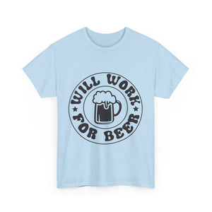 will work for beer funny Unisex Heavy Cotton Tee men women
