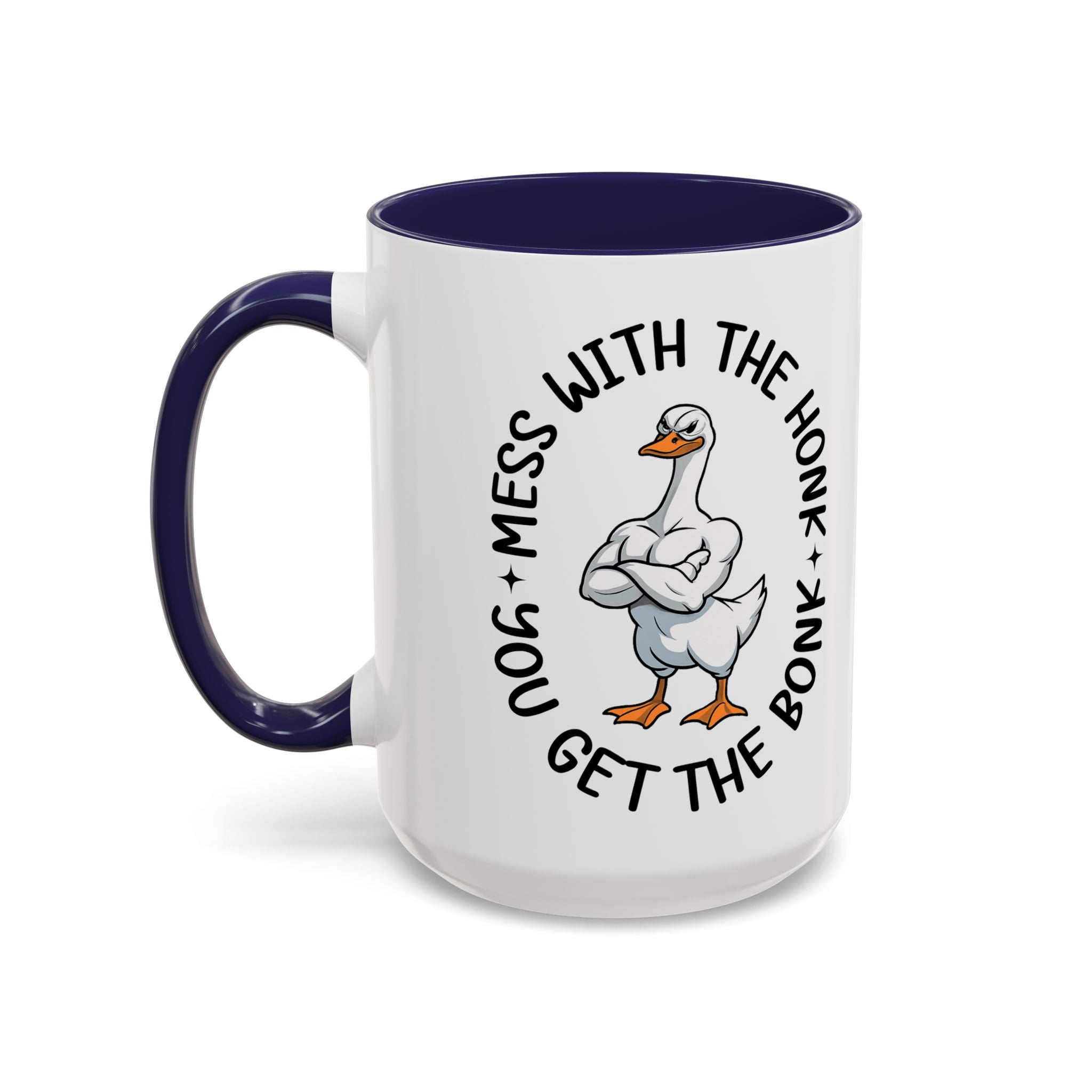 Accent Coffee Mug — "Mess With the Honk, Get the Bonk" Goose Mug sarcasm attitude