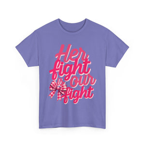Empowering Message Tee - Her Fight is Our Fight, Support T-Shirt, cancer  Awareness Shirt, Gift for Her, Unisex Cotton Top