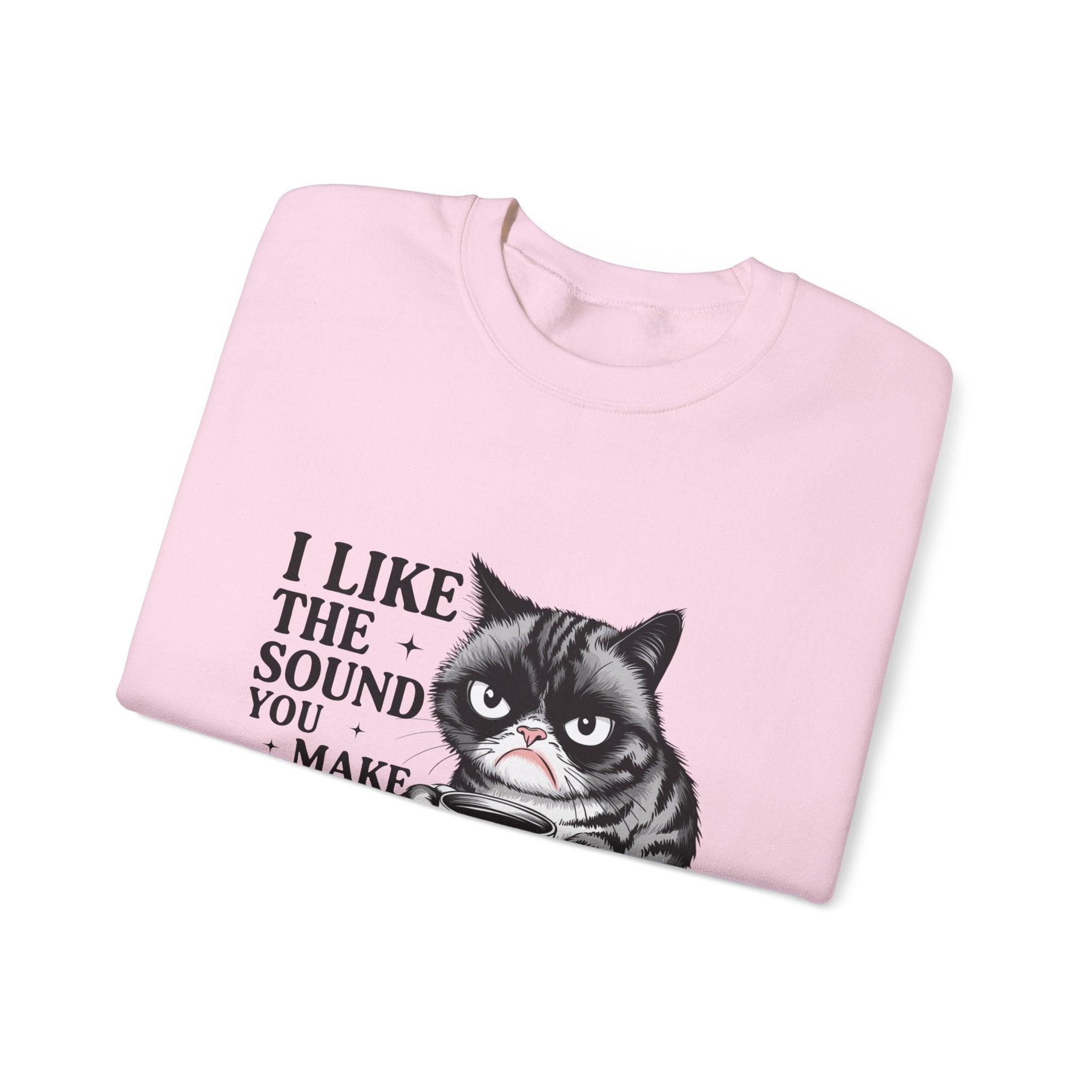 Funny Cat Sweatshirt - I Like the Sound You Make When You SHUT UP, Gift for Cat Lovers, Cozy Crewneck, Unisex Pullover, Perfect for