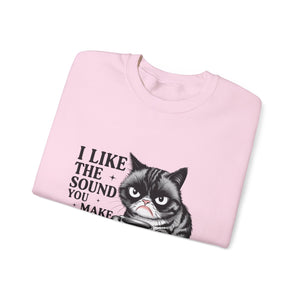 Funny Cat Sweatshirt - I Like the Sound You Make When You SHUT UP, Gift for Cat Lovers, Cozy Crewneck, Unisex Pullover, Perfect for