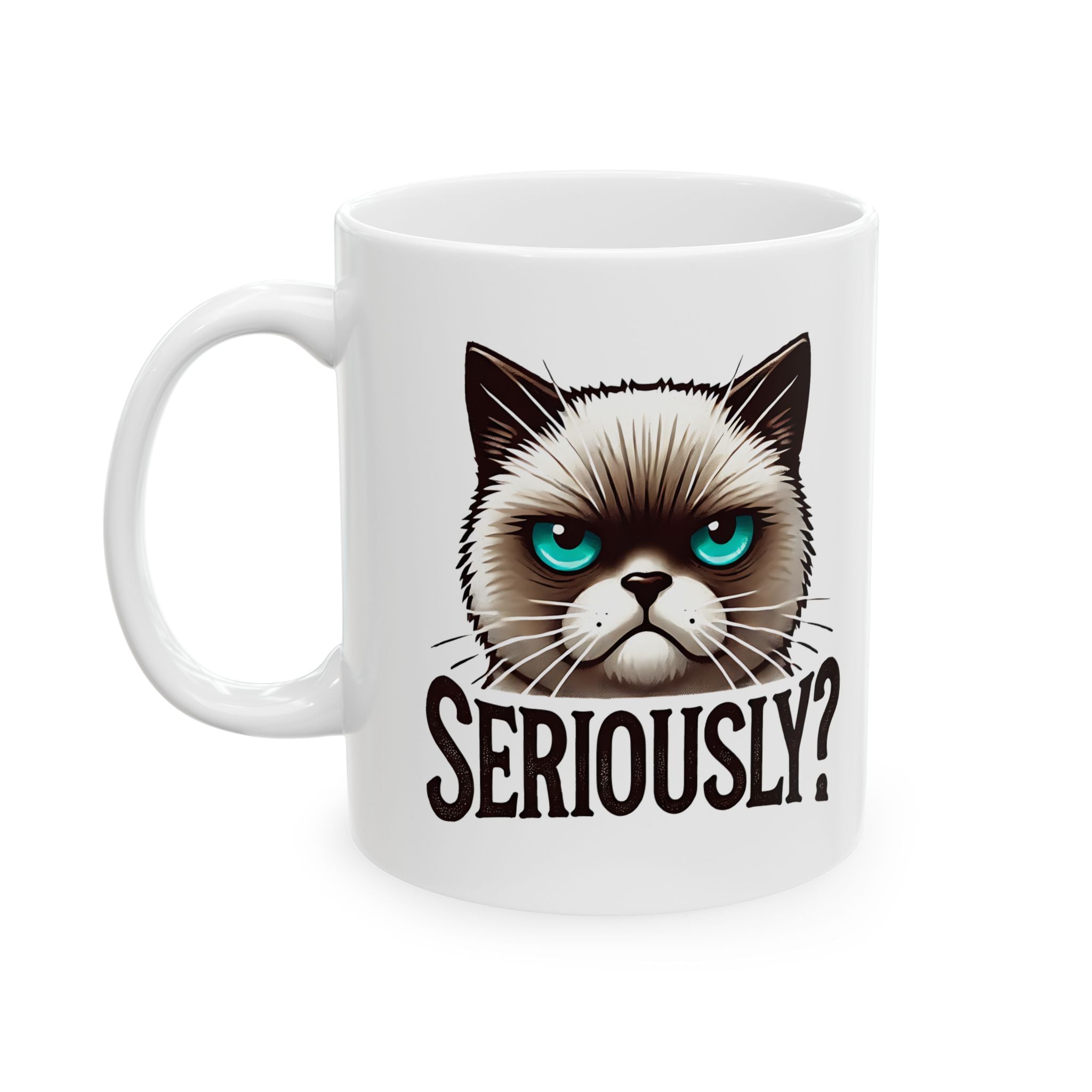 Funny Cat coffee Mug - Seriously? Coffee Tea Cup, Gift for Cat Lovers, Home Office Decor, Birthday Christmas Present, Animal Humor