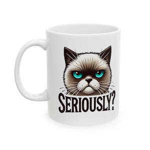 Funny Cat coffee Mug - Seriously? Coffee Tea Cup, Gift for Cat Lovers, Home Office Decor, Birthday Christmas Present, Animal Humor
