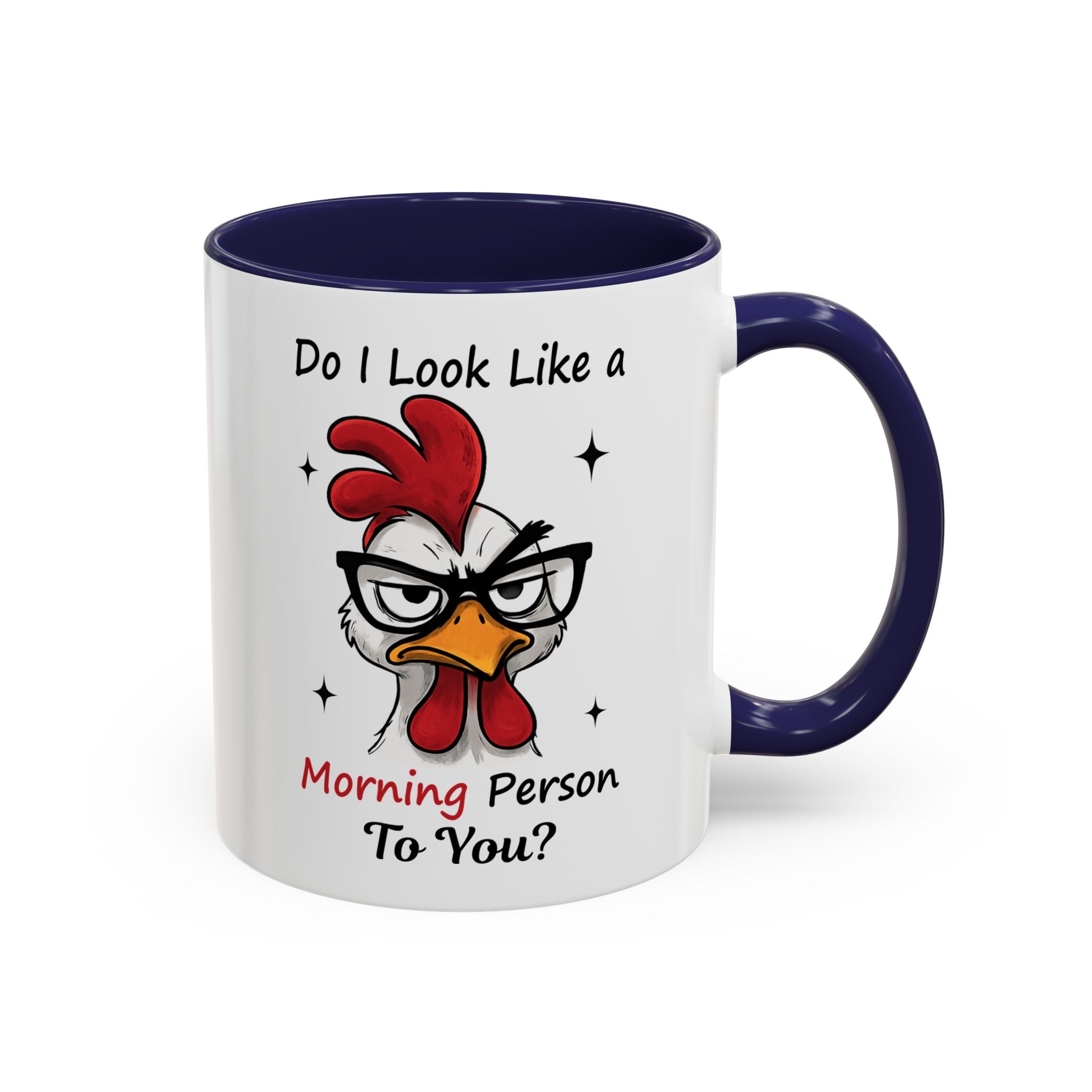 Do I Look Like a Morning Person To You? Coffee Mug — Funny Rooster Accent Mug (11/15oz)