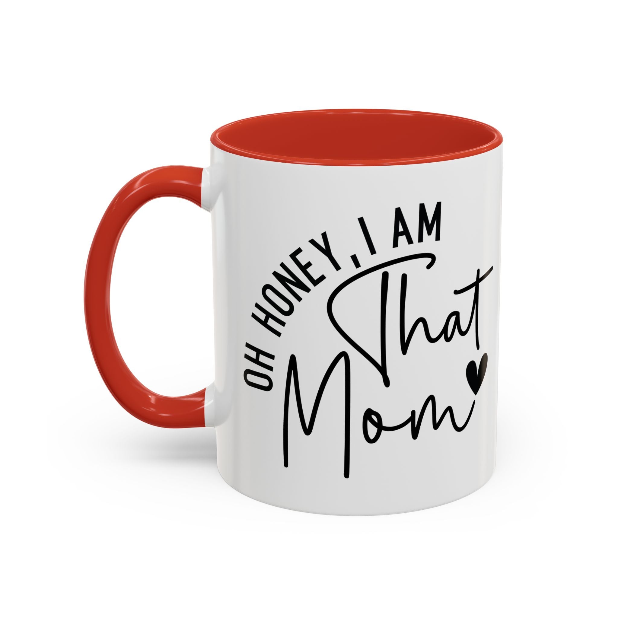 That Mom Coffee Mug — "Oh Honey, I Am That Mom" Accent Mug (11/15oz)
