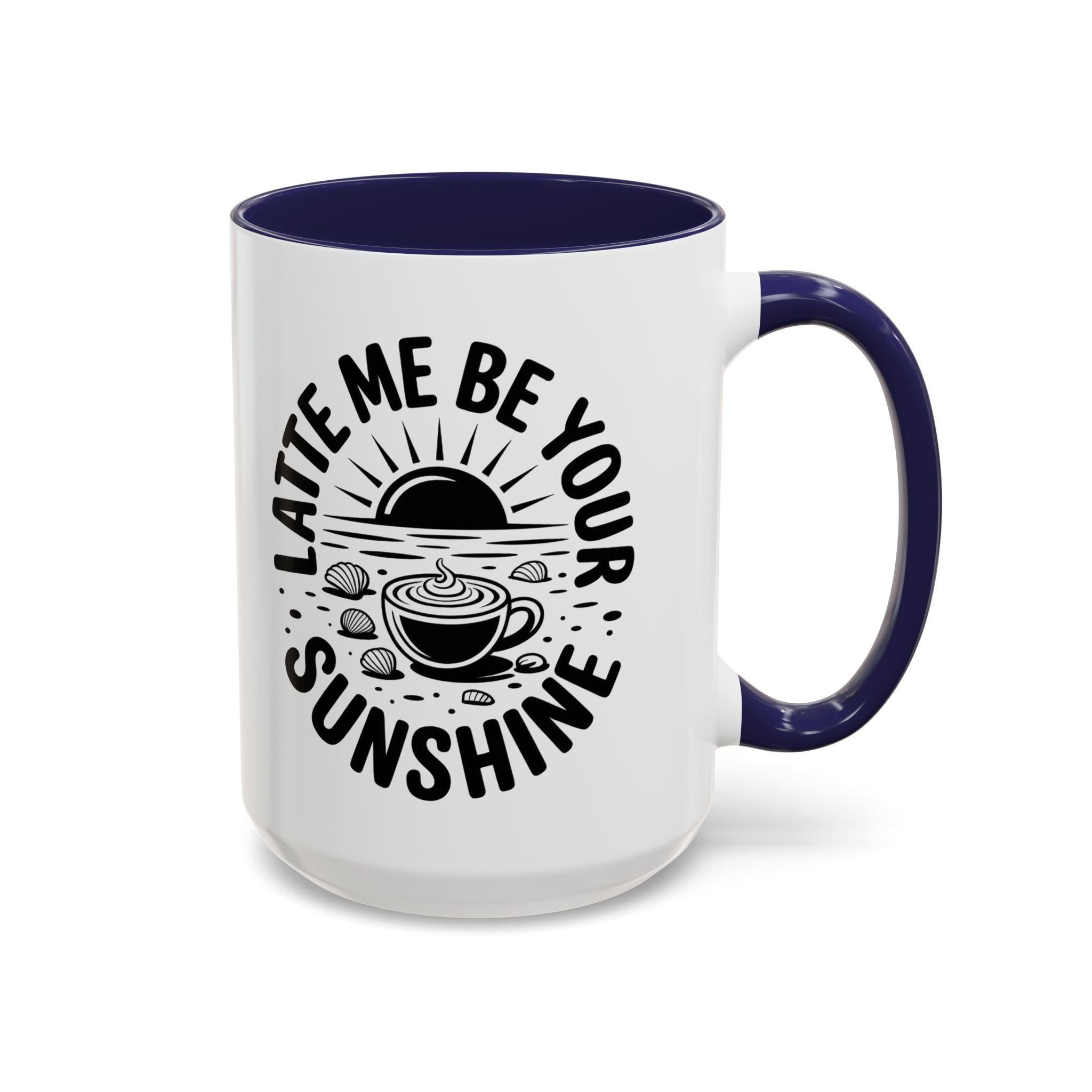 Latte Me Be Your Sunshine Coffee Mug morning motivation positive vibe