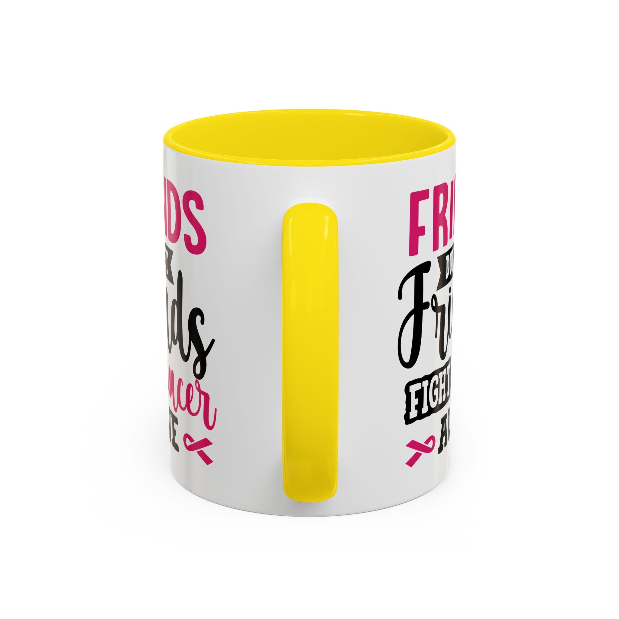 Inspirational Coffee Mug, Friends Don't Let Friends Fight Cancer Alone, Gift for Cancer Awareness, Encouragement, Support Mug