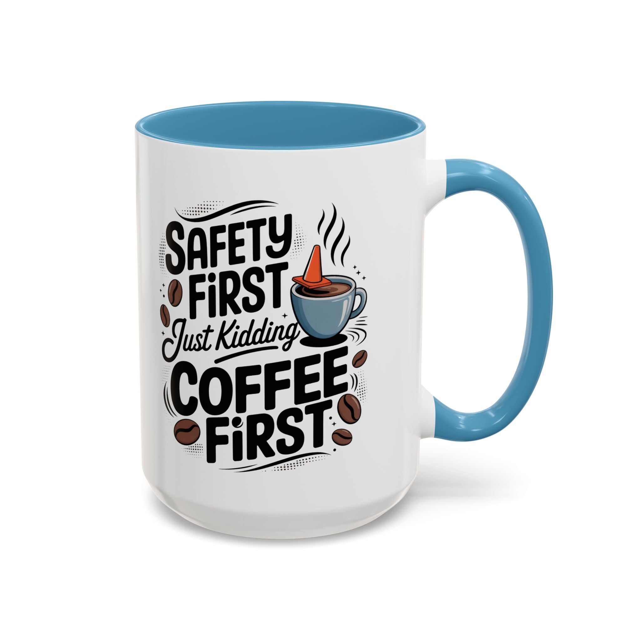 Safety First Coffee Mug - Funny Morning Cup coffee first humor