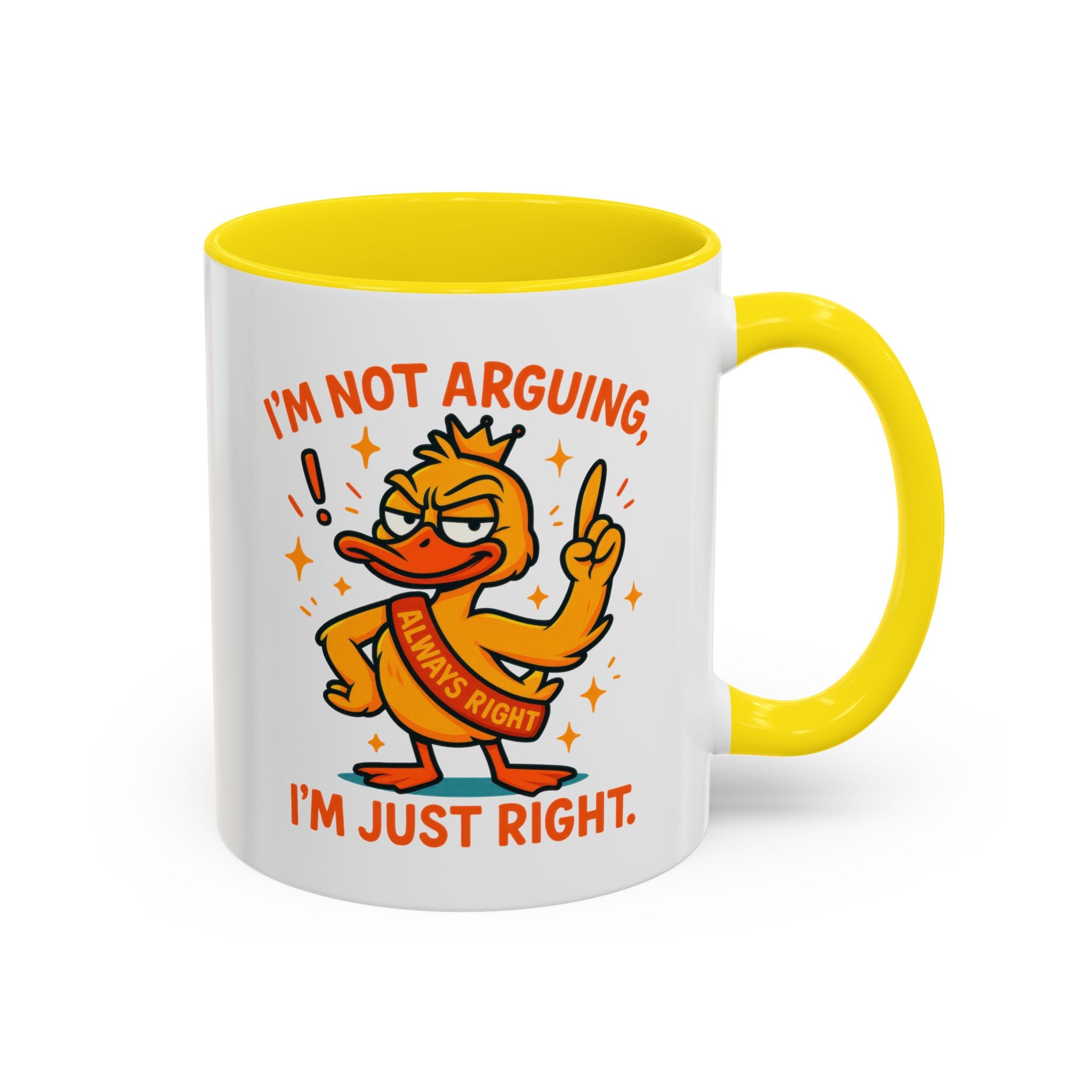 Funny attitude Duck Coffee Mug, I'm Not Arguing I'm Just Right Mug,  Gift for Coffee Lovers,  Birthdays