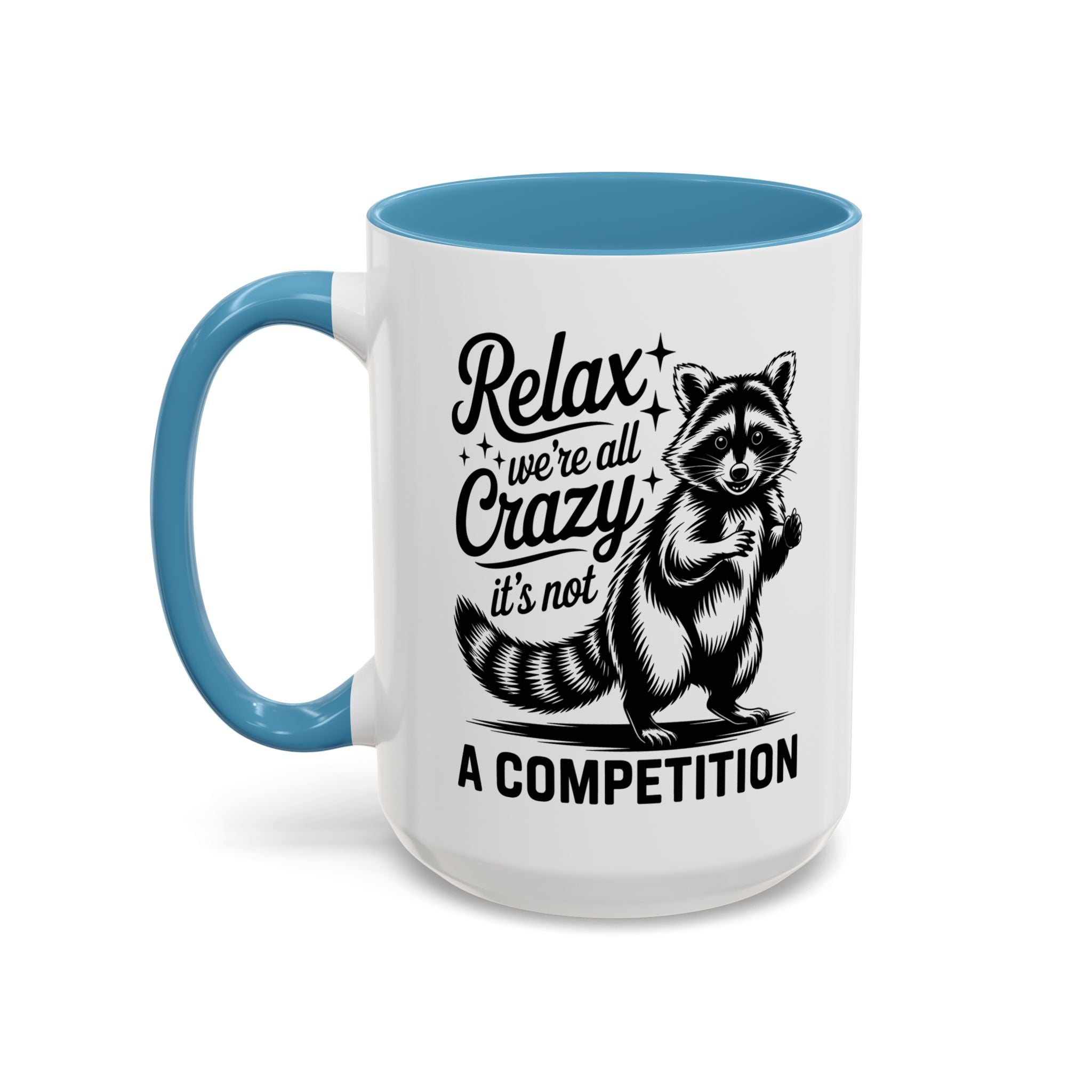 Raccoon Quote Coffee Mug - Relax We're All Crazy funny adult humor mental health