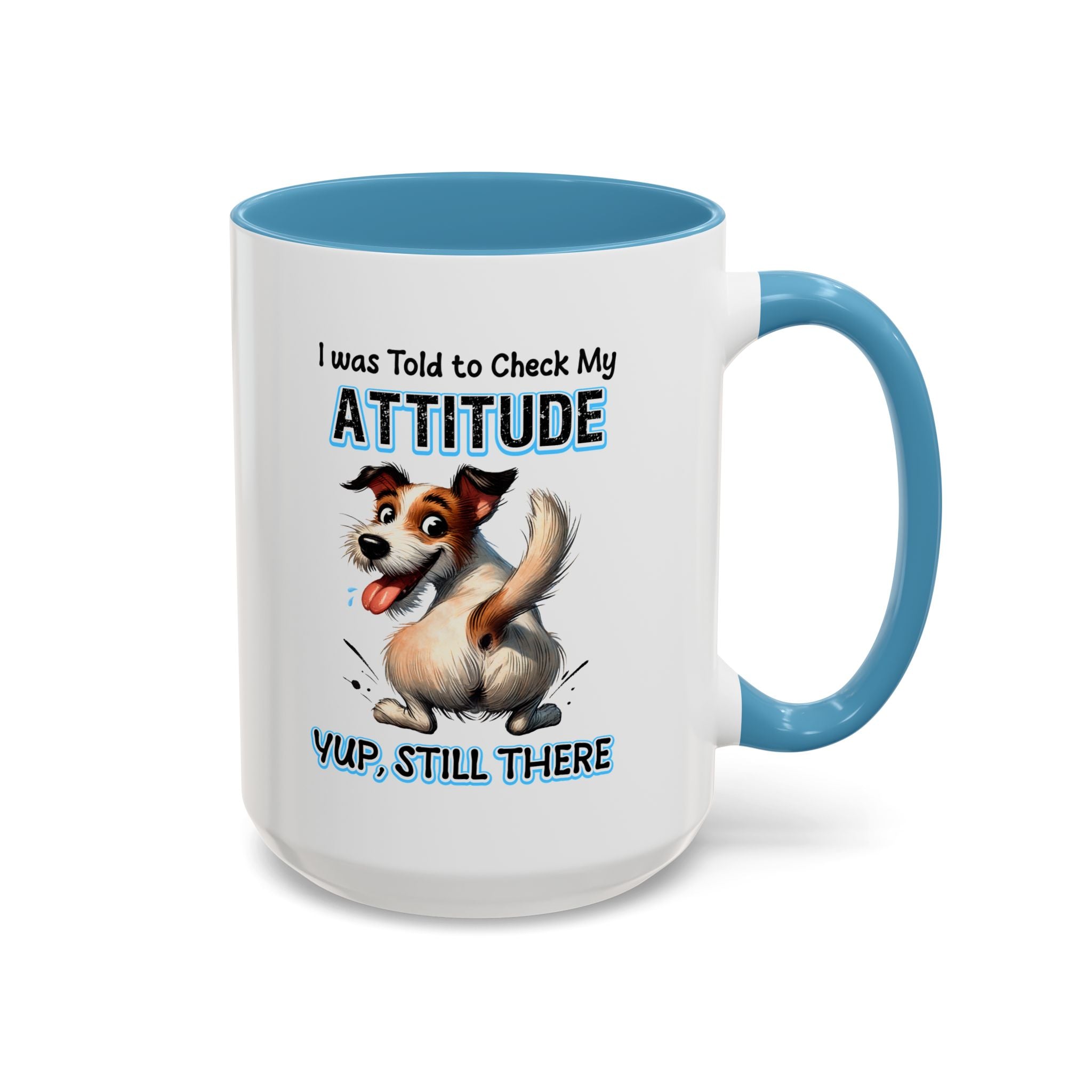 Funny Dog Attitude Coffee Mug - 11 & 15oz sassy animal lover