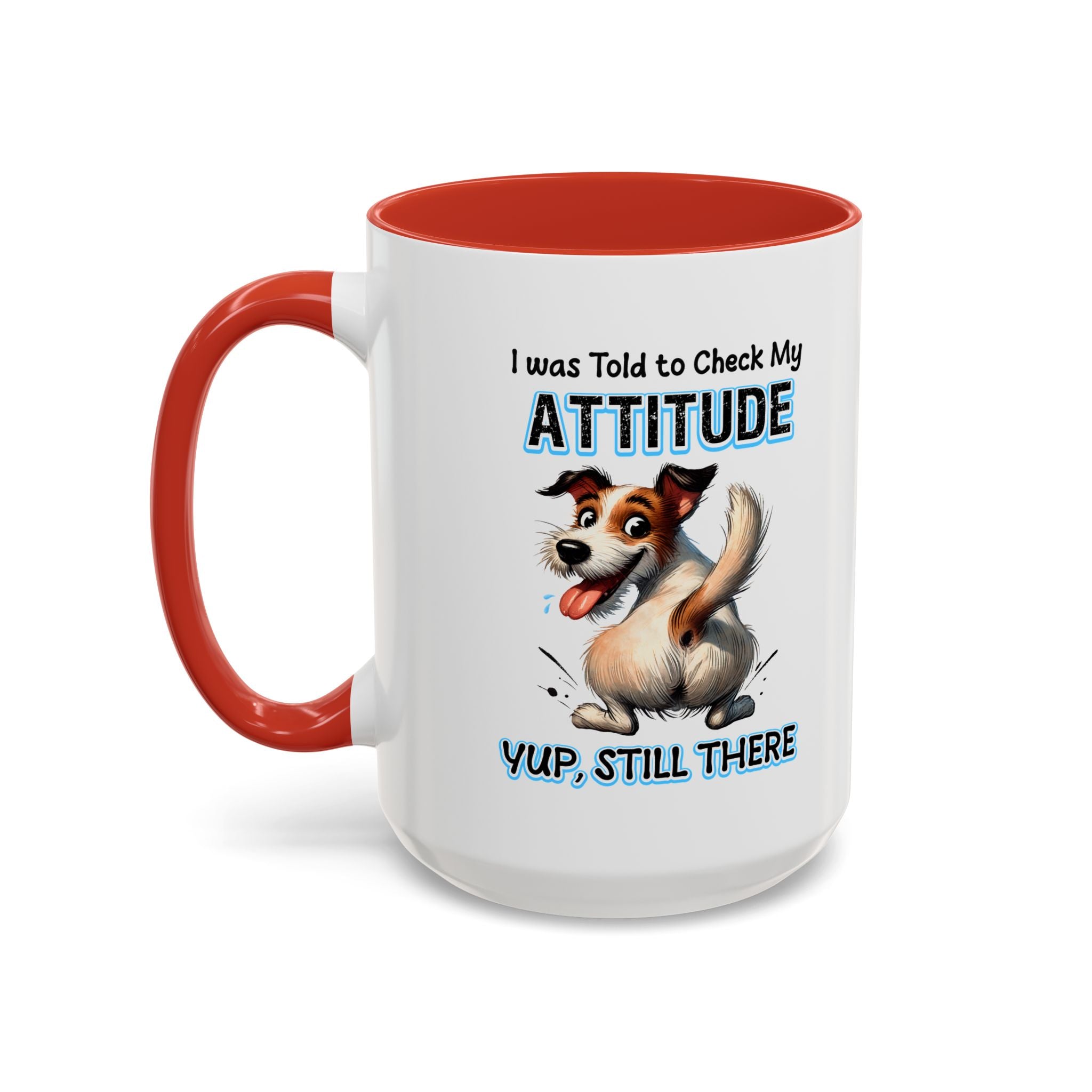 Funny Dog Attitude Coffee Mug - 11 & 15oz sassy animal lover