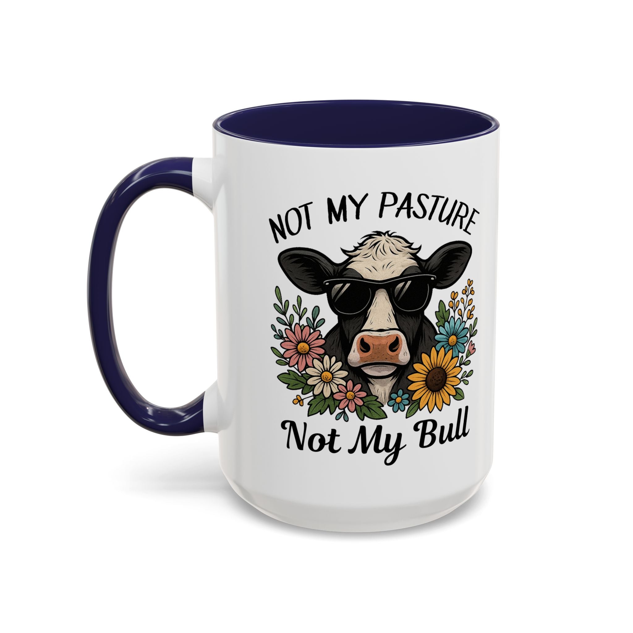Not My Pasture Not My Bull Coffee Mug — Cow Floral Accent Mug (11/15oz) sarcasm attitude
