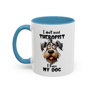 Dog Lover's Coffee Mug: I Don't Need Therapist, Gifts for Pet Owners, Animal Lover Mug, Cute Dog Mug, Funny Gift