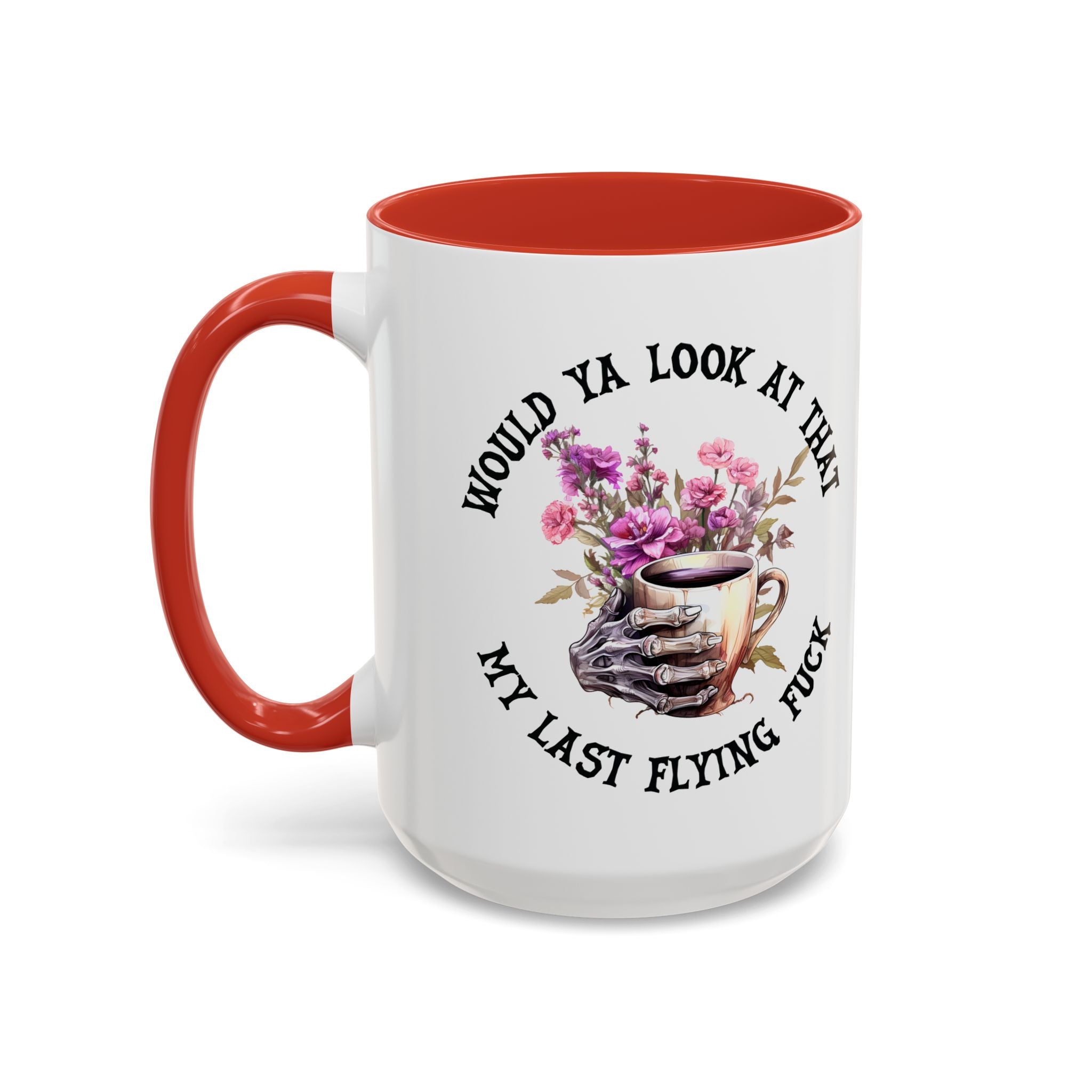 Ceramic Mug — "Would Ya Look at That, My Last Flying F**k" Floral Skull Accent Coffee Mug