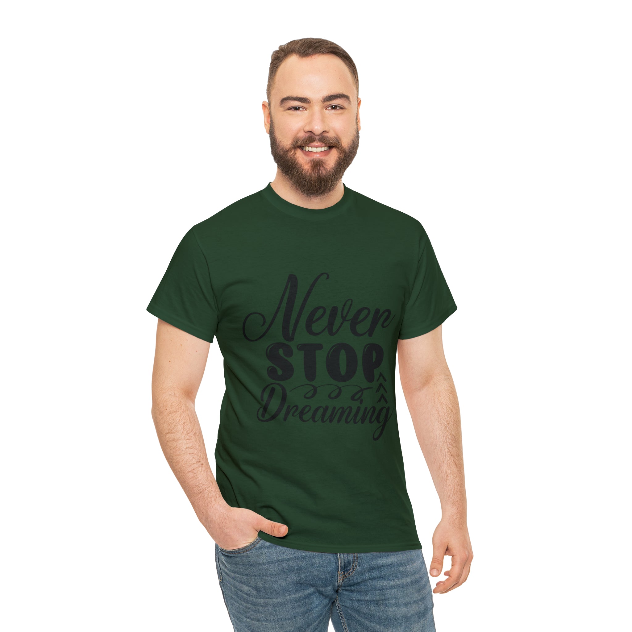 Motivational quote t shirt never stop dreaming gift for mom , her , him friends great stocking stuffer Unisex Heavy Cotton Tee