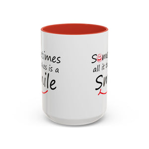 Inspirational Coffee Mug - "Sometimes All It Takes is a Smile" - Perfect Gift for Friends and Family