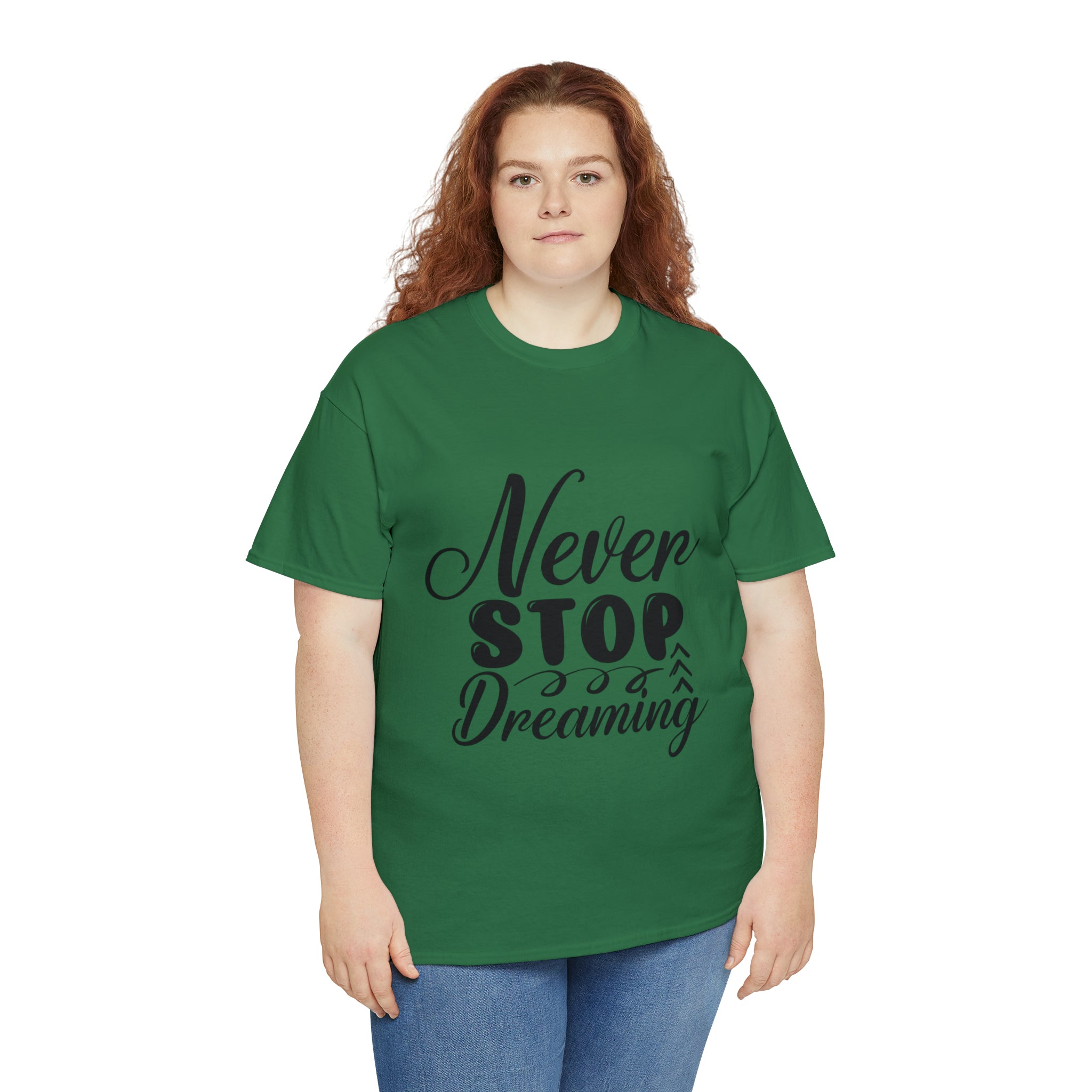 Motivational quote t shirt never stop dreaming gift for mom , her , him friends great stocking stuffer Unisex Heavy Cotton Tee