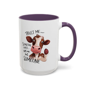 Funny Cow Accent Coffee Mug - Trust Me, Someone Cares attitude sassy animal lover