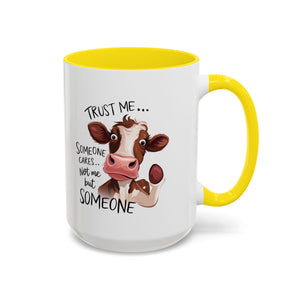 Funny Cow Accent Coffee Mug - Trust Me, Someone Cares attitude sassy animal lover
