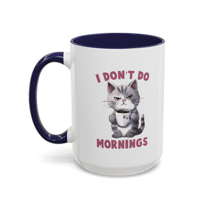 Funny Cat Coffee Mug, Cute Gift for Cat Lovers, I Don't Do Mornings, Black Accent Mug, Coffee Lover's Humor, Gift for Pet Owners