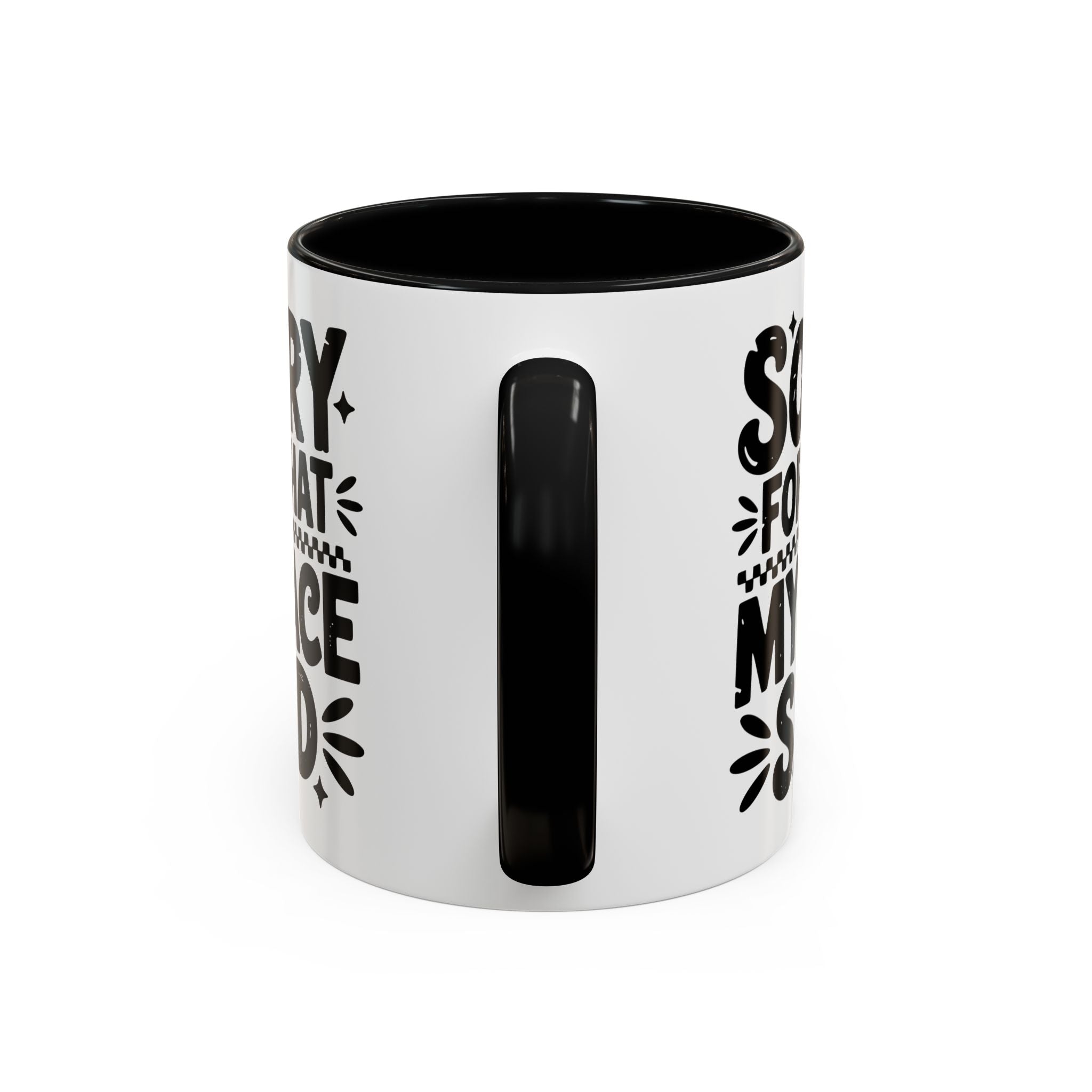 Funny Accent Coffee Mug - "Sorry For What My Face Said" - 11 & 15oz