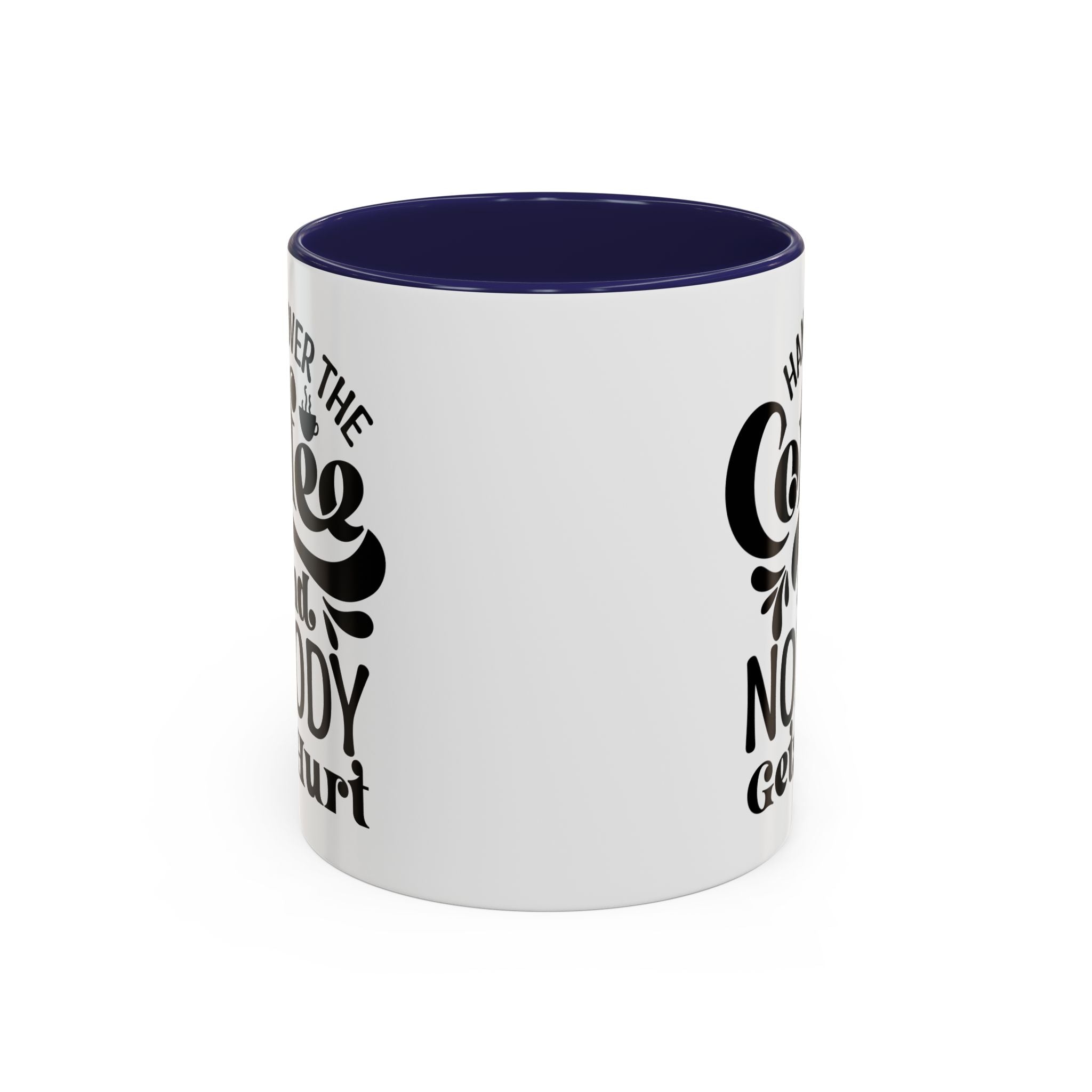 Hand Over the Coffee Mug - 11oz & 15oz, Humor Mug, Gift for Coffee Lovers, Funny Office Mug, Birthday Gift, Kitchen Decor