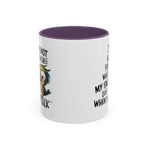 Funny Accent Coffee Mug for Sarcastic Coffee Lovers - "I'm Not Responsible for What My Face Does When You Talk"