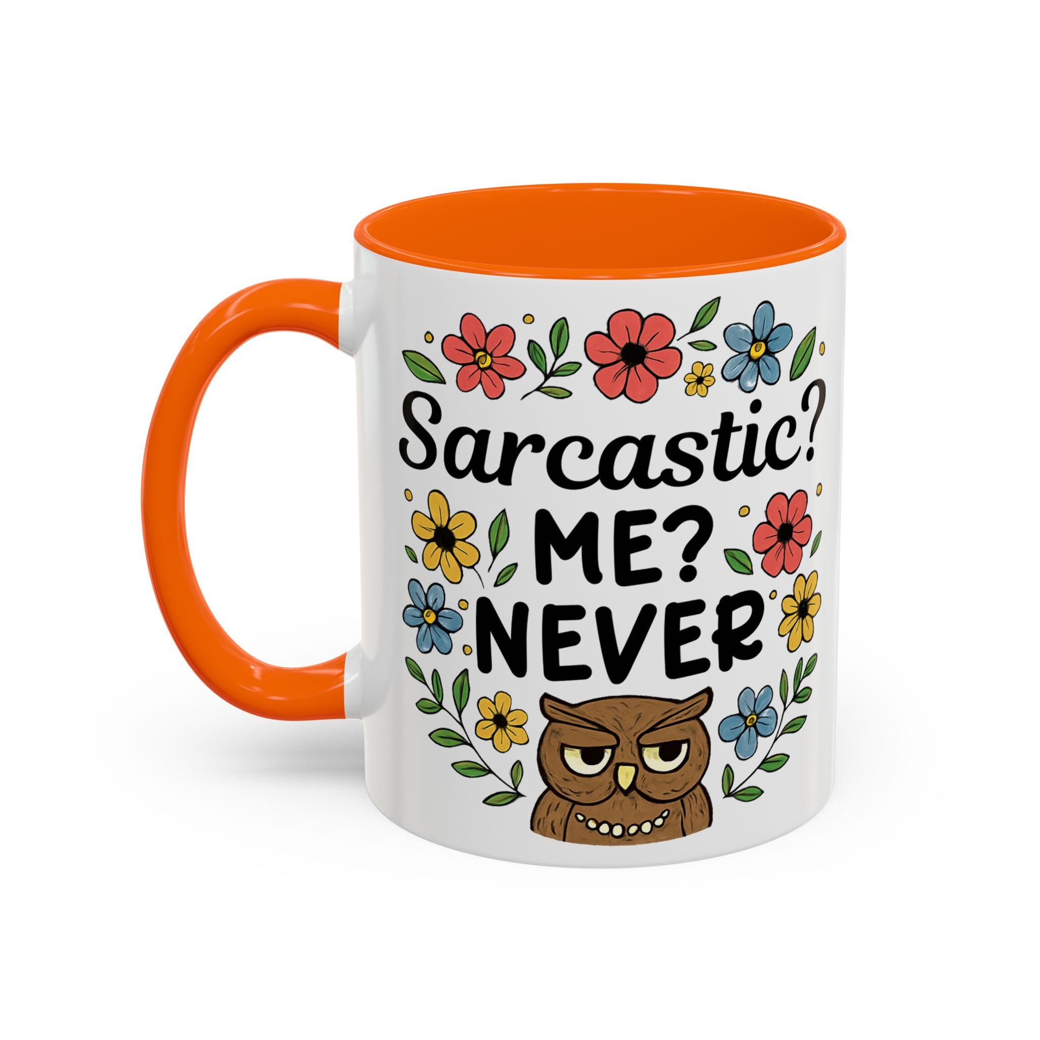 Sarcastic? Me? Never Accent Coffee Mug — Funny Owl Floral 11/15oz sarcasm attitude
