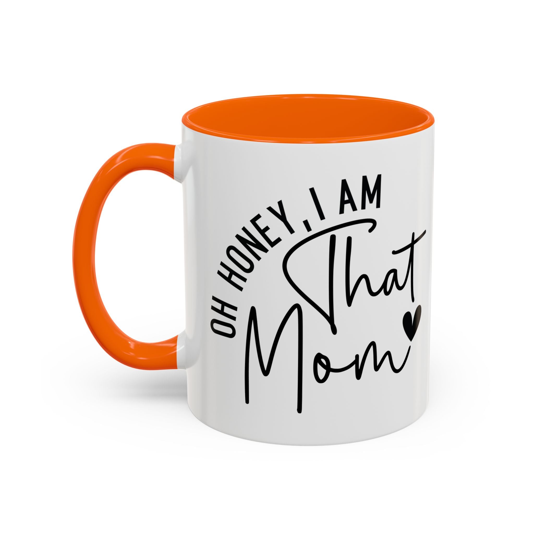 That Mom Coffee Mug — "Oh Honey, I Am That Mom" Accent Mug (11/15oz)