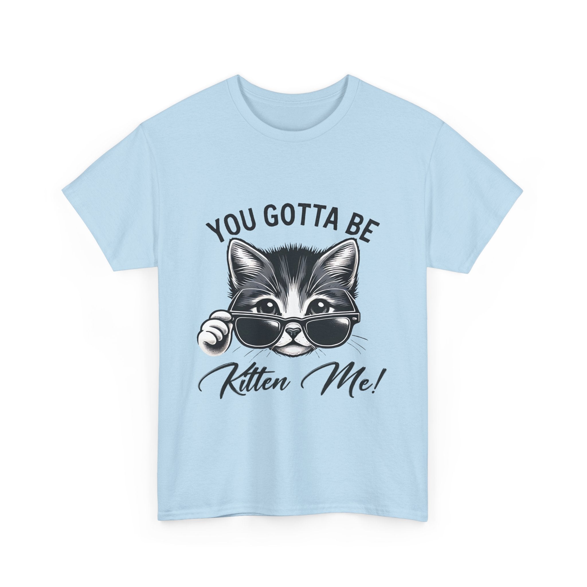 Humorous Cat Graphic Unisex Heavy Cotton Tee - "You Gotta Be Kitten Me!"