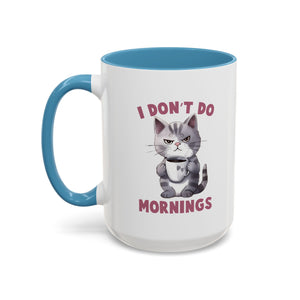 Funny Cat Coffee Mug, Cute Gift for Cat Lovers, I Don't Do Mornings, Black Accent Mug, Coffee Lover's Humor, Gift for Pet Owners