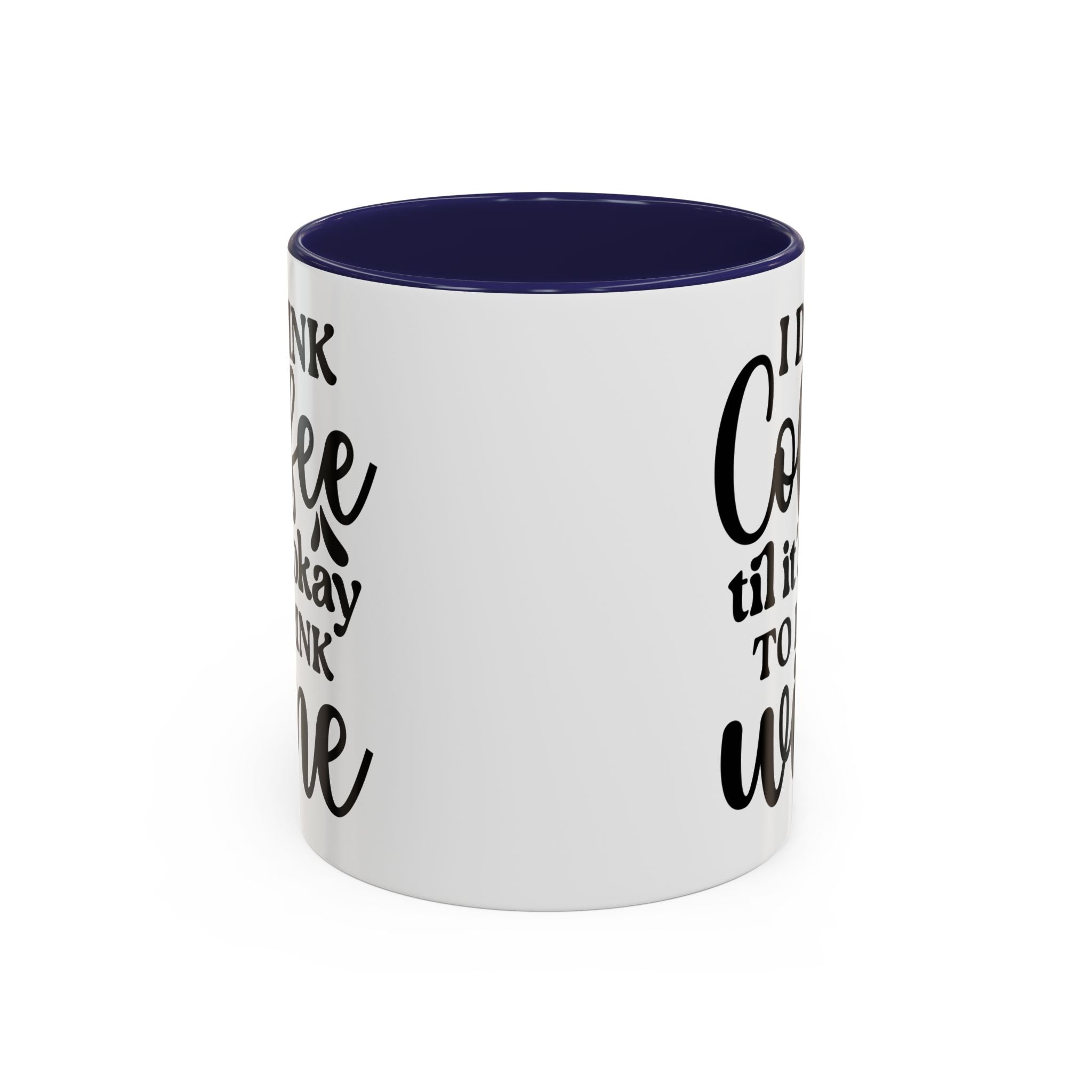 Funny Coffee Mug, I Drink Coffee Til It's Okay to Drink Wine Mug, Gift for Coffee Lovers, Humor Mug, Cute Home Office Decor