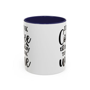 Funny Coffee Mug, I Drink Coffee Til It's Okay to Drink Wine Mug, Gift for Coffee Lovers, Humor Mug, Cute Home Office Decor