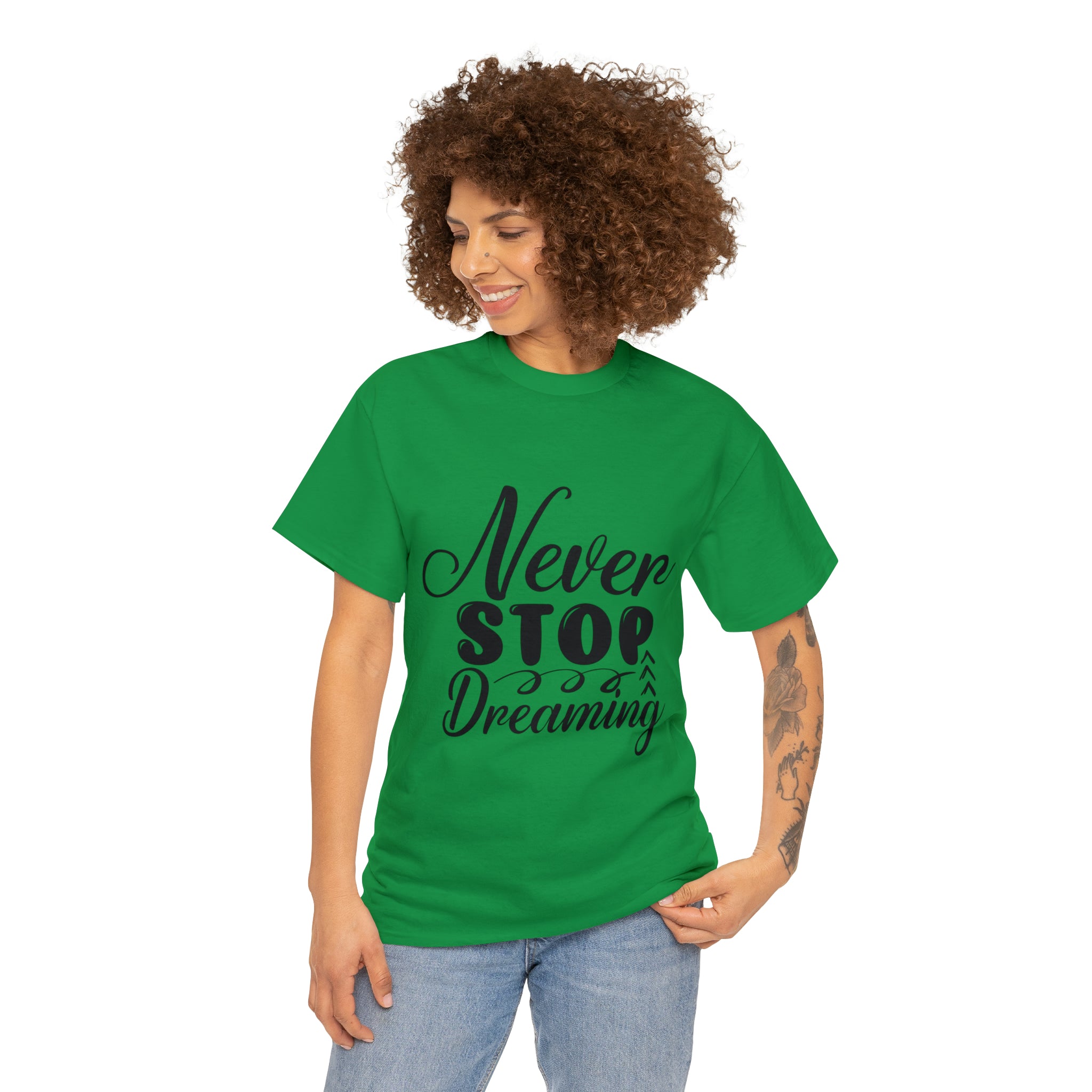 Motivational quote t shirt never stop dreaming gift for mom , her , him friends great stocking stuffer Unisex Heavy Cotton Tee