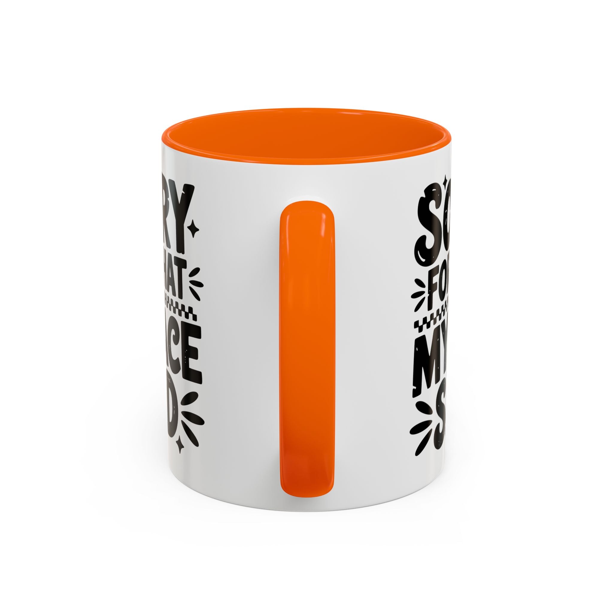 Funny Accent Coffee Mug - "Sorry For What My Face Said" - 11 & 15oz