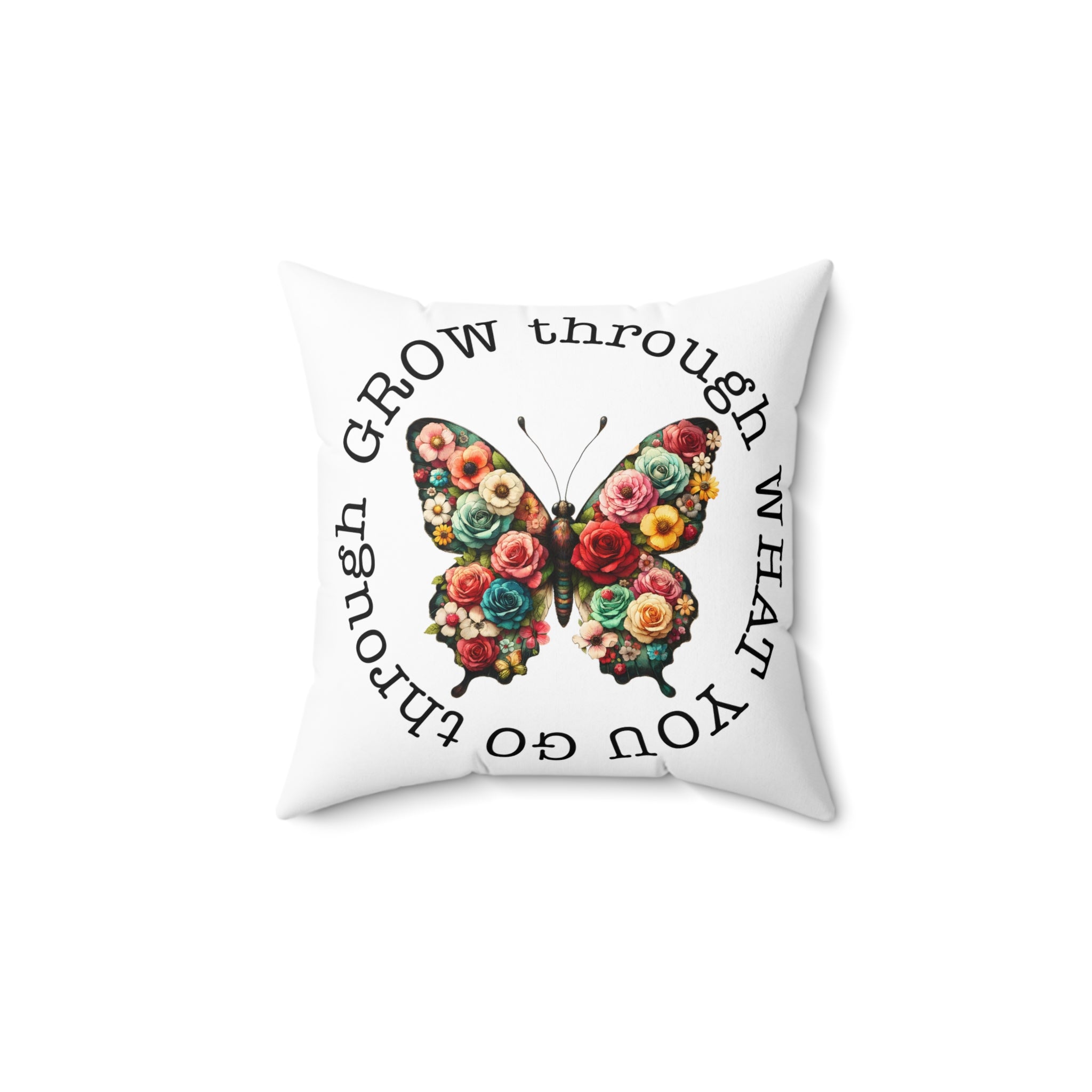 Floral Butterfly Pillow — "Grow Through What You Go Through" Inspirational Throw Pillow