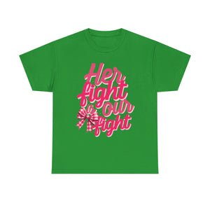 Empowering Message Tee - Her Fight is Our Fight, Support T-Shirt, cancer  Awareness Shirt, Gift for Her, Unisex Cotton Top