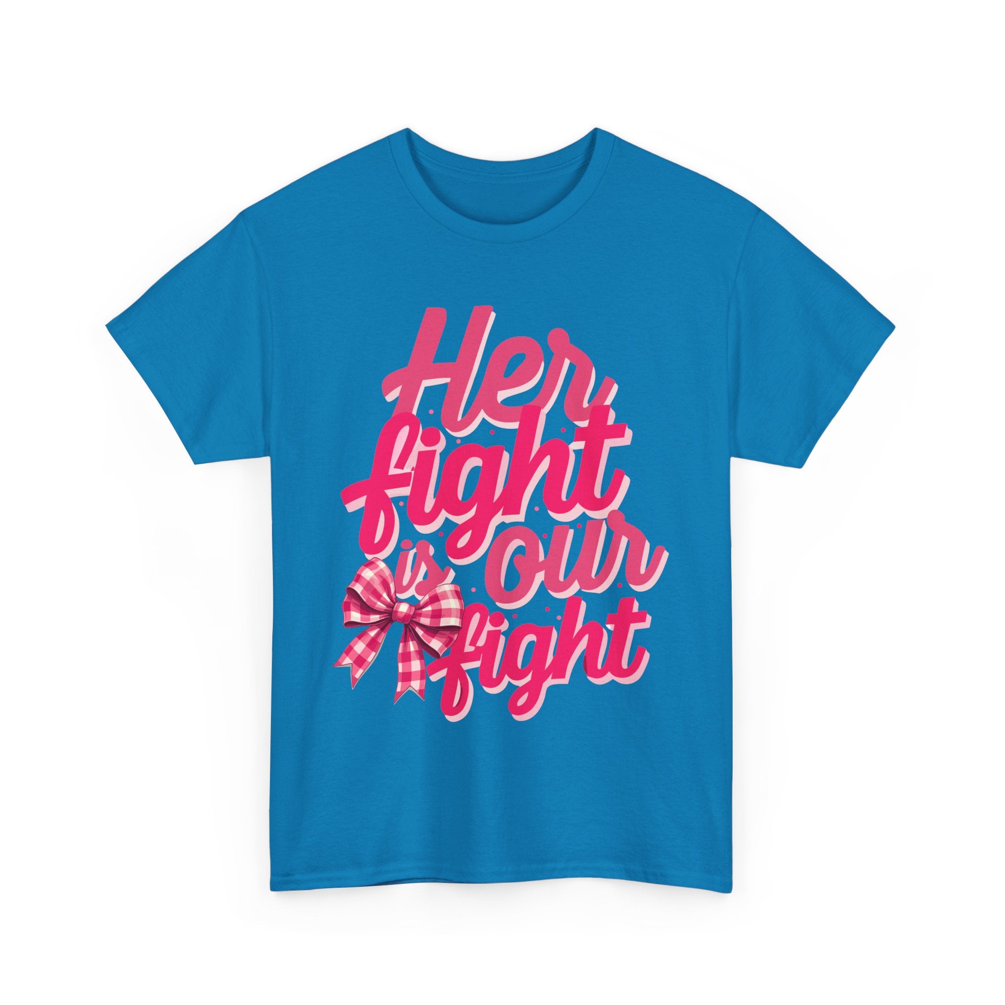 Empowering Message Tee - Her Fight is Our Fight, Support T-Shirt, cancer  Awareness Shirt, Gift for Her, Unisex Cotton Top