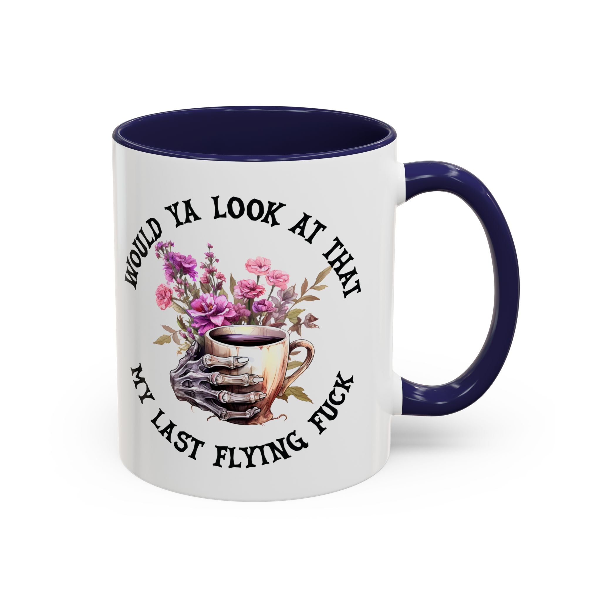 Ceramic Mug — "Would Ya Look at That, My Last Flying F**k" Floral Skull Accent Coffee Mug