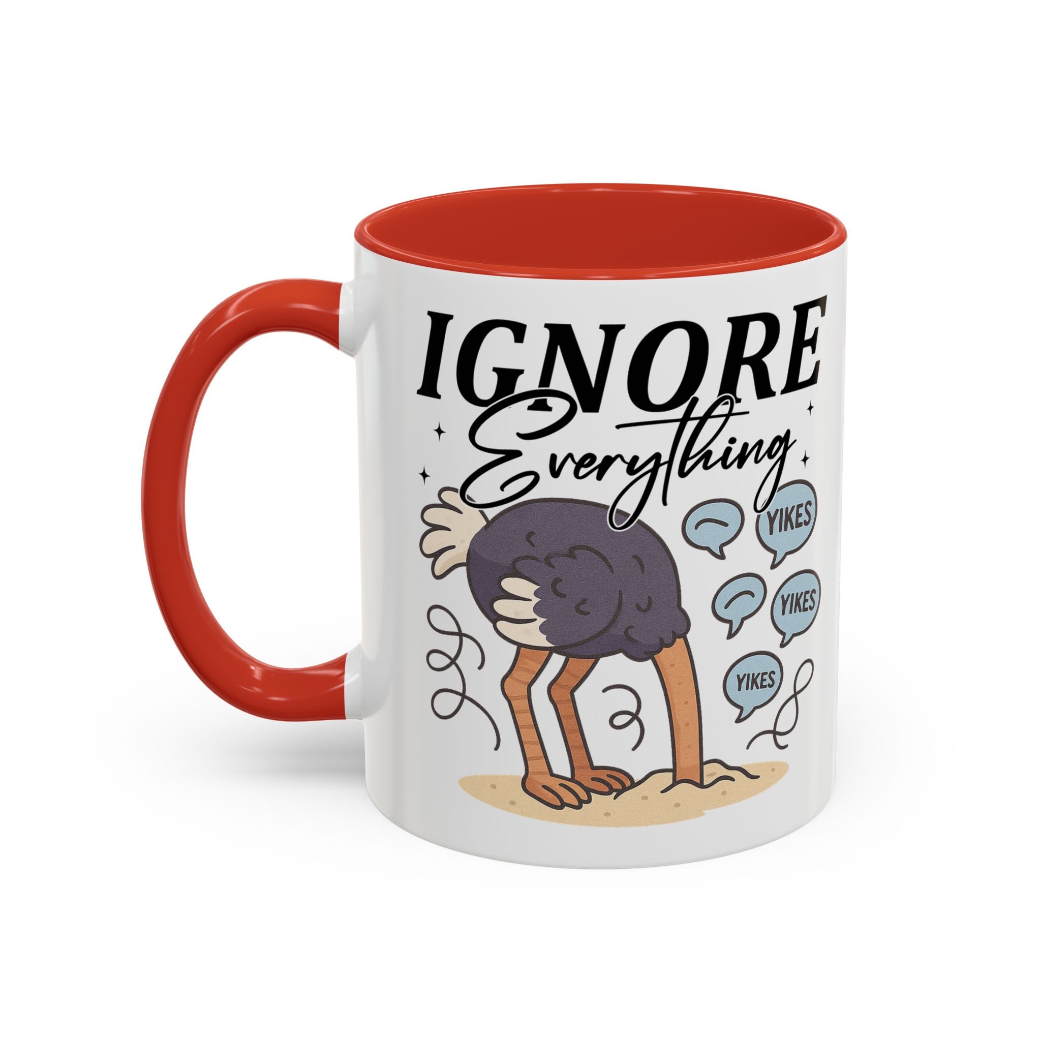 Ignore Everything Coffee Mug — Funny Ostrich Sarcastic Ceramic Accent Mug (11/15oz)