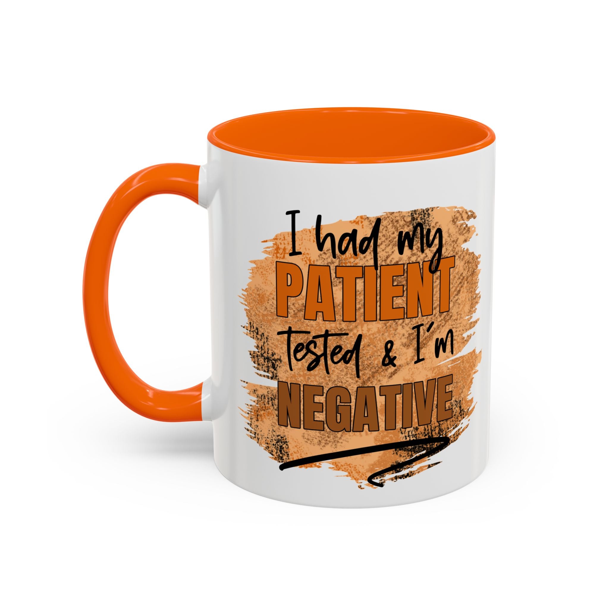 Humorous Accent Coffee Mug – 'I Had My Patient Tested & I'm Negative' funny