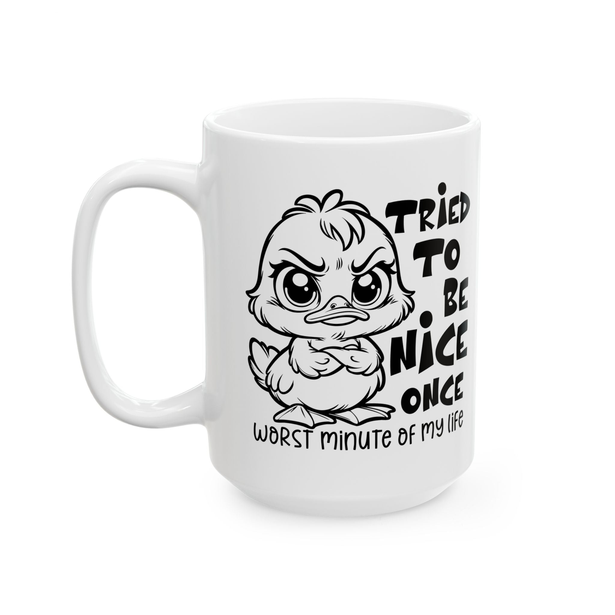 Funny attitude duck coffee  Mug - "I Tried to Be Nice Once" | Cute Gift for Friends, Snarky Office Mug, Coffee Lover Gift, Humorous Drinkware