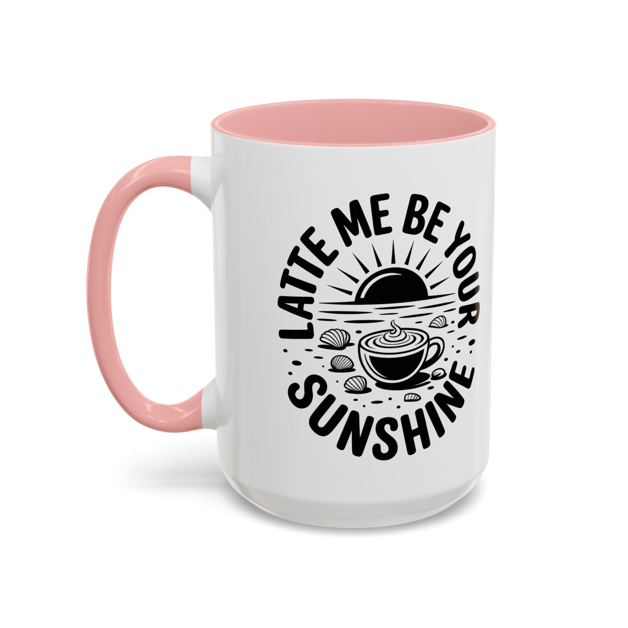 Latte Me Be Your Sunshine Coffee Mug morning motivation positive vibe