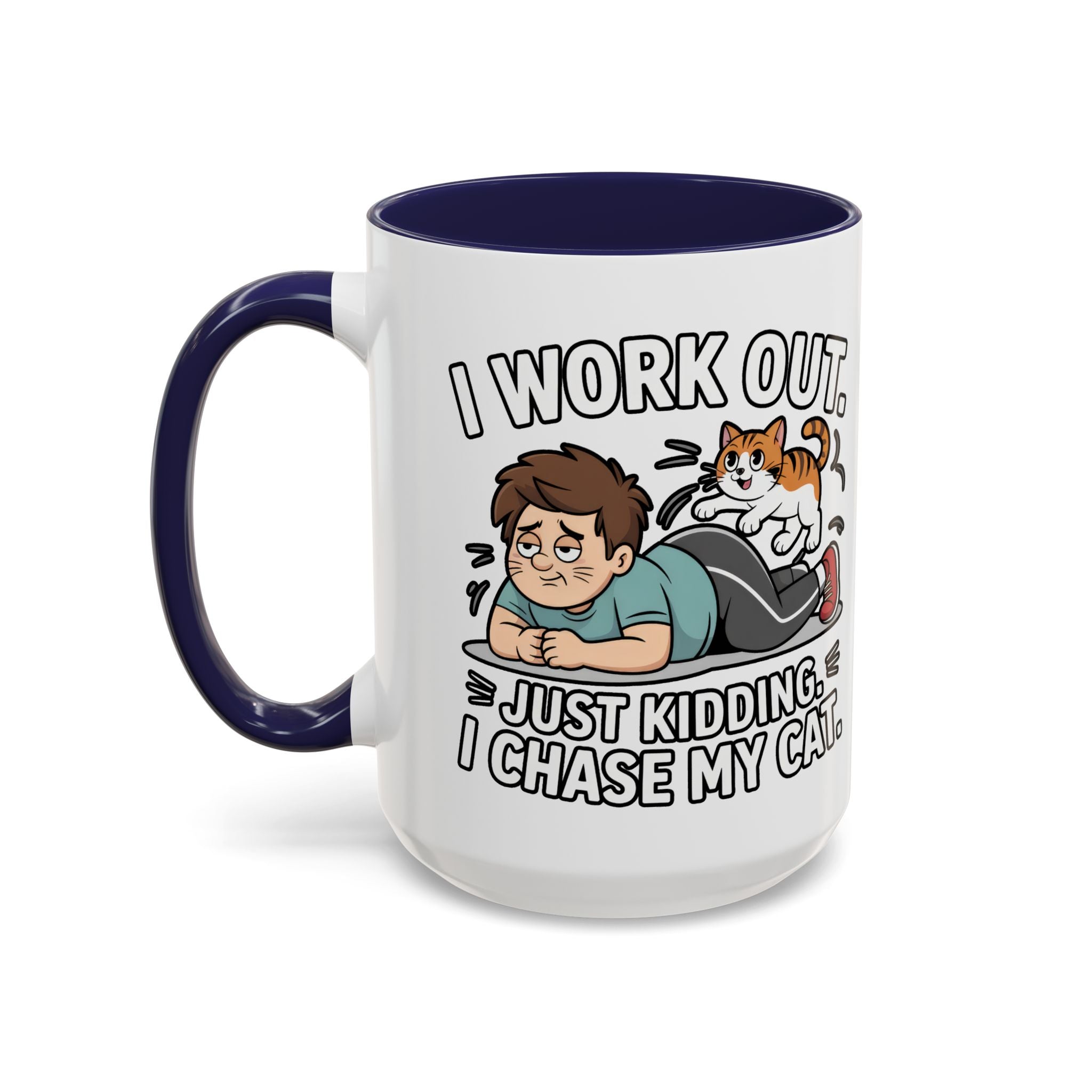 I Work Out Just Kidding I Chase My Cat Coffee Mug — Funny Cat Lover Accent Mug
