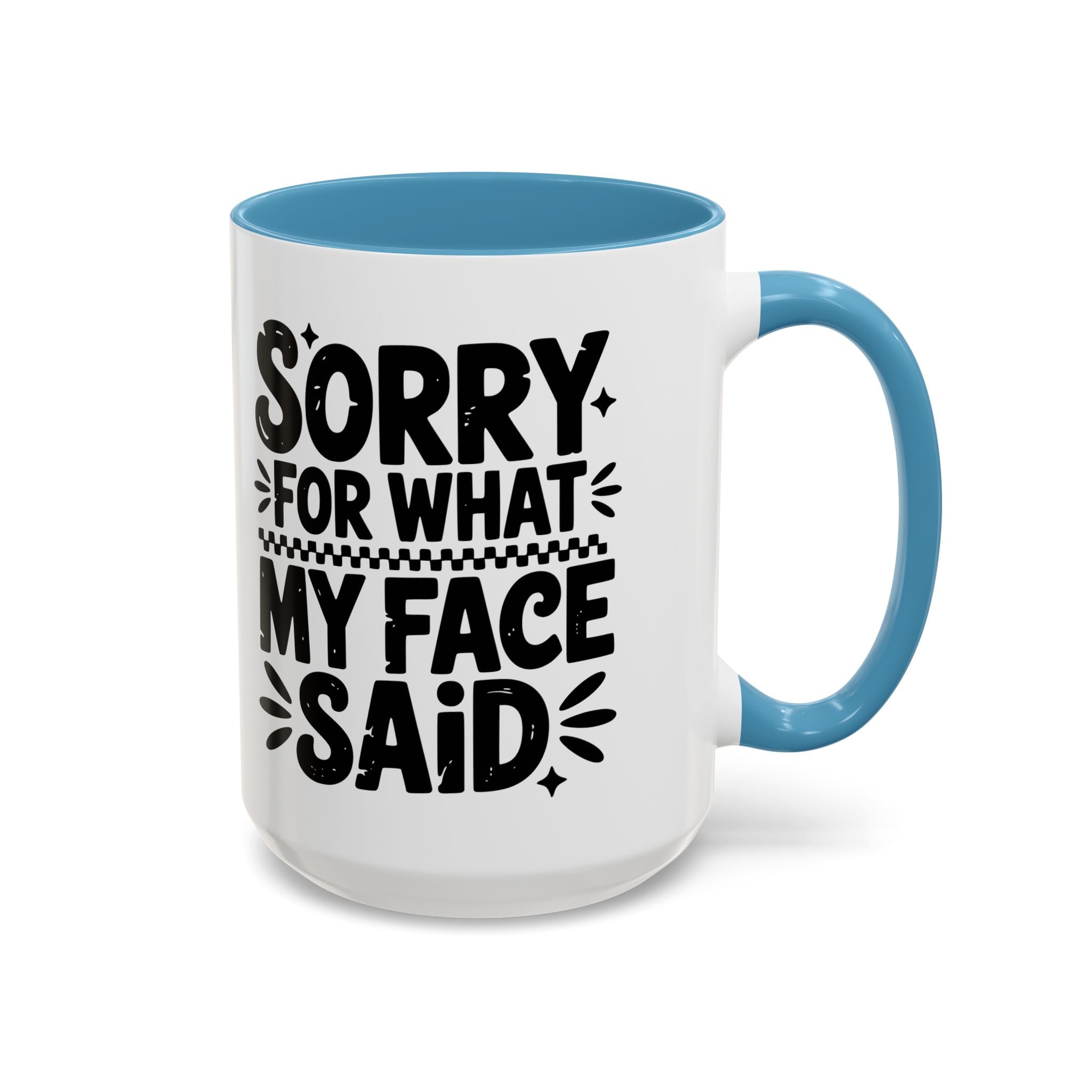 Funny Accent Coffee Mug - "Sorry For What My Face Said" - 11 & 15oz