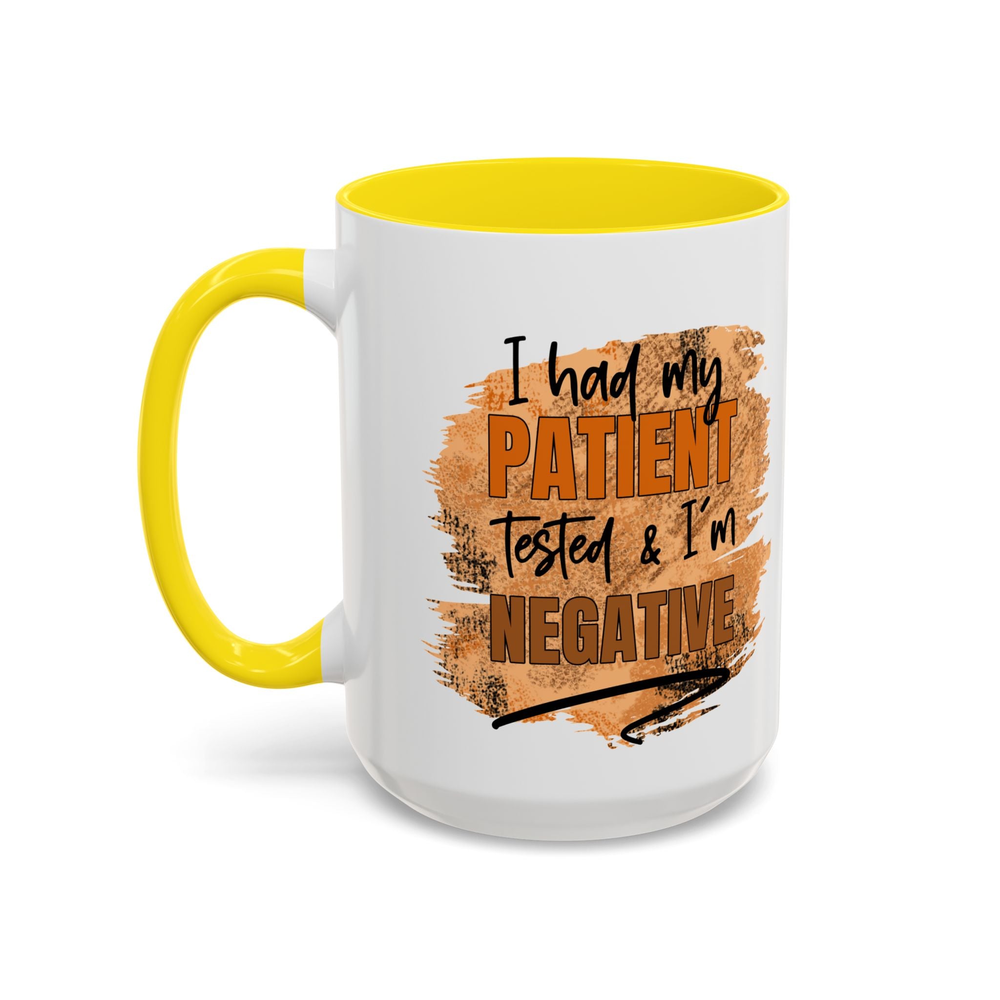 Humorous Accent Coffee Mug – 'I Had My Patient Tested & I'm Negative' funny